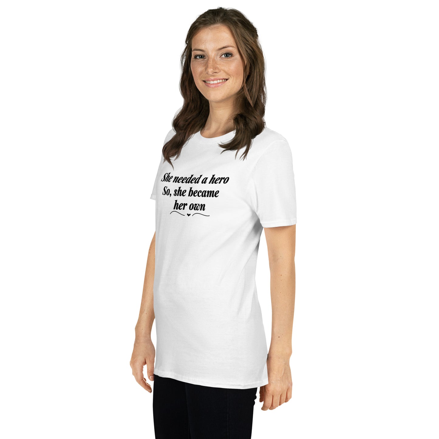 She Needed a Hero So She Became Her Own Unisex Tee by EraofInk