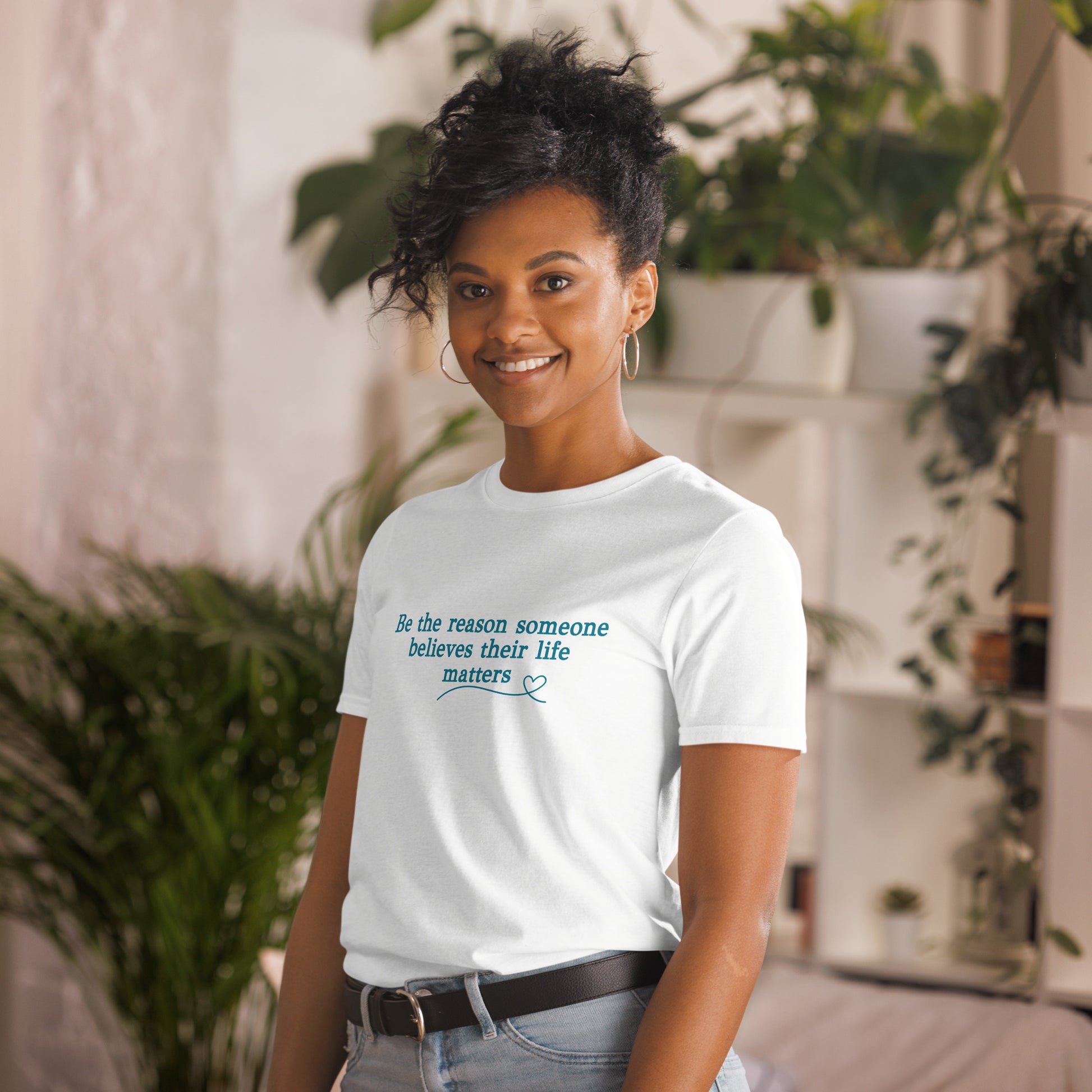 Be the Reason Someone Feels Their Life Matters Unisex Tee by EraofInk