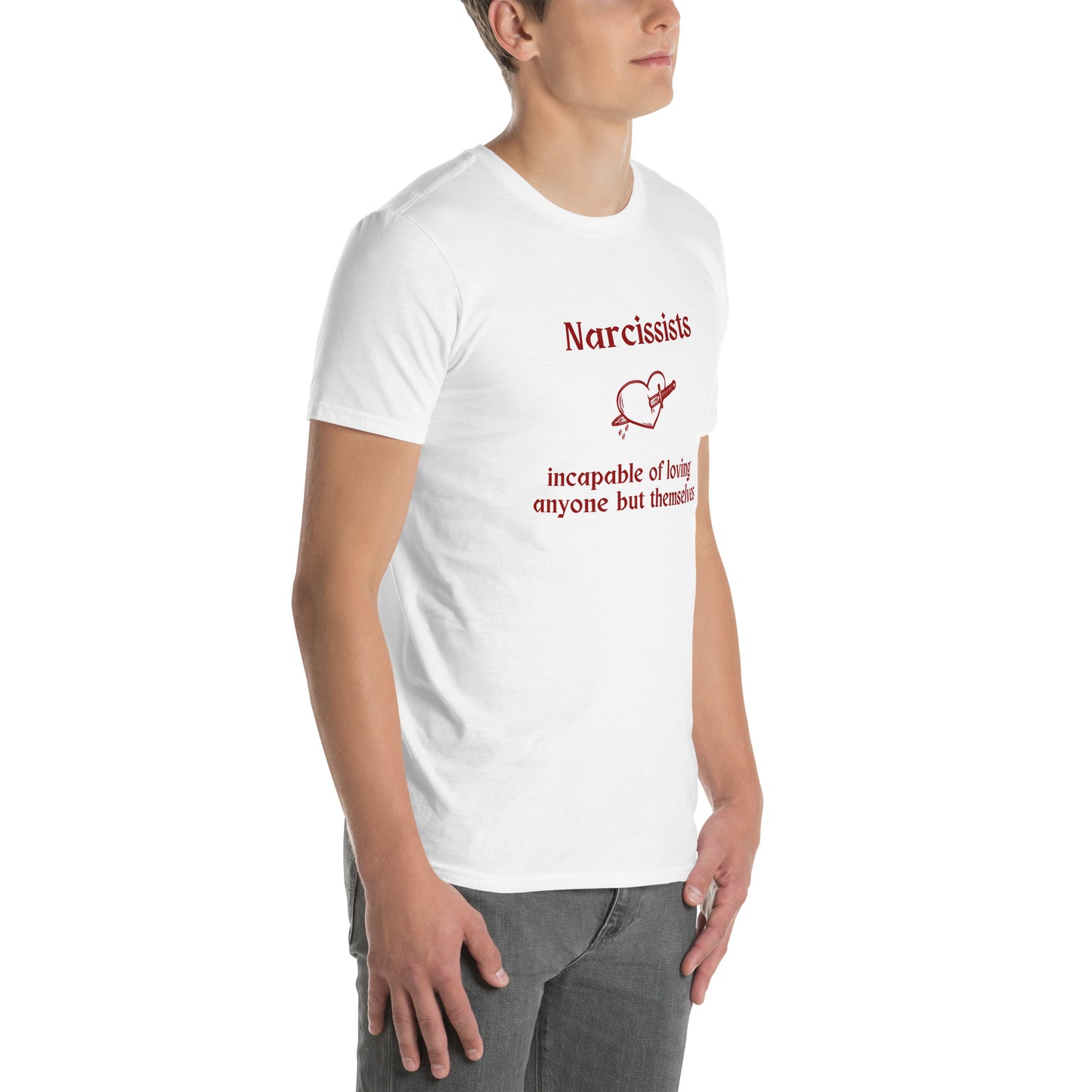 Narcissist Truth Quote Graphic Tee Incapable of Loving Anyone but Themselves Unisex Tee by EraofInk