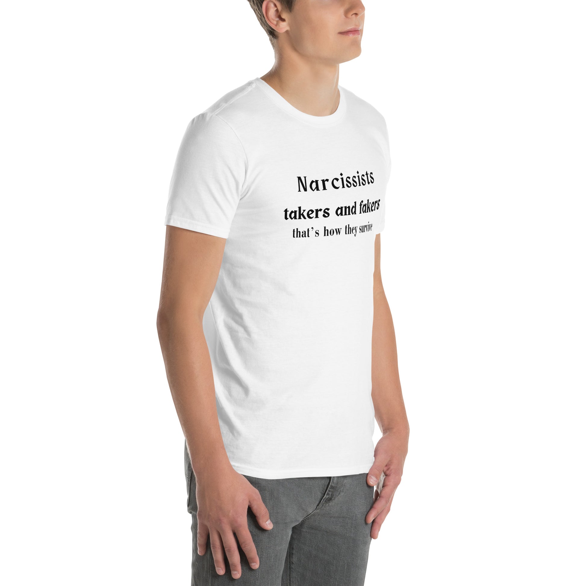 Narcissists are Takers & Fakers Unisex Tee by EraofInk