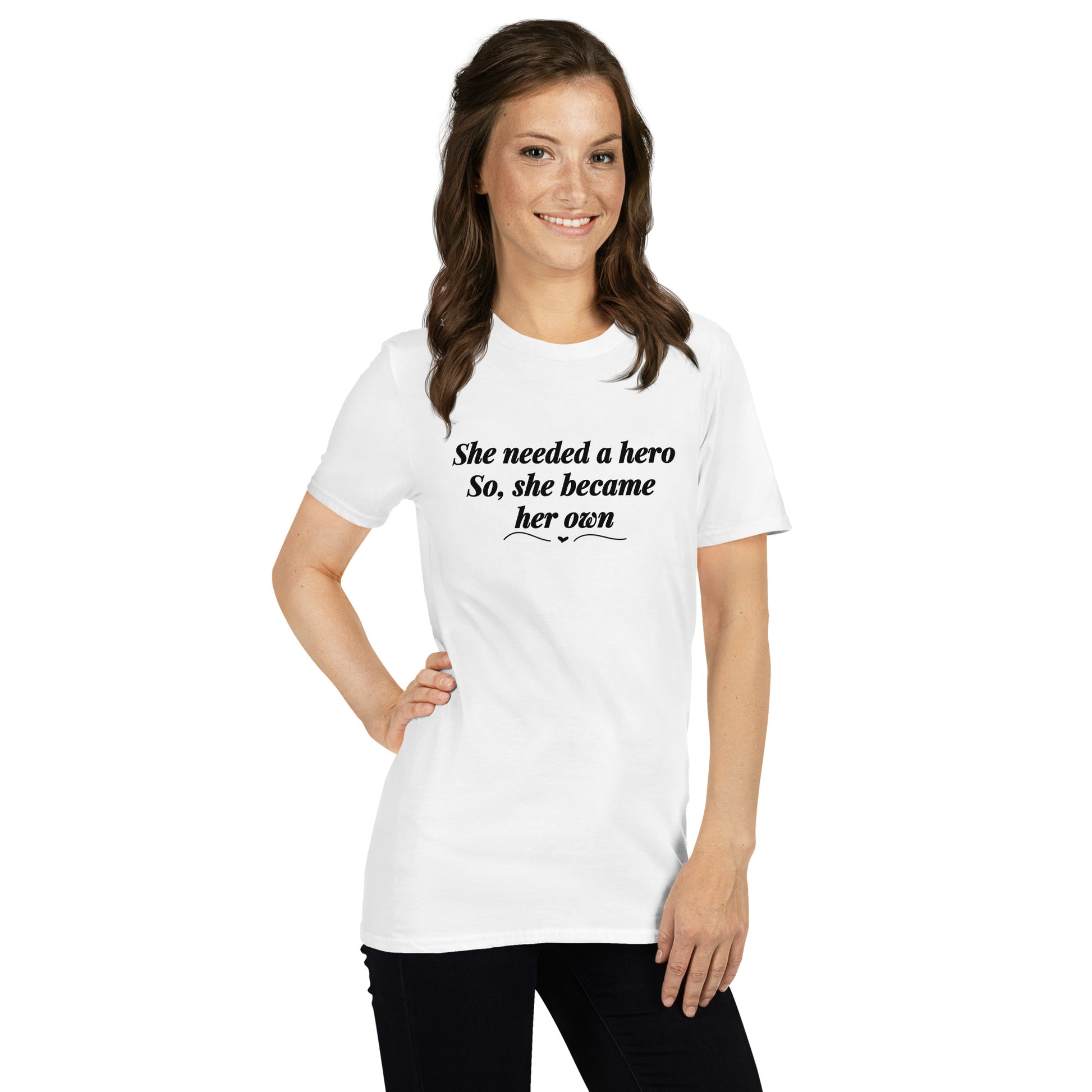 She Needed a Hero So She Became Her Own Unisex Tee by EraofInk