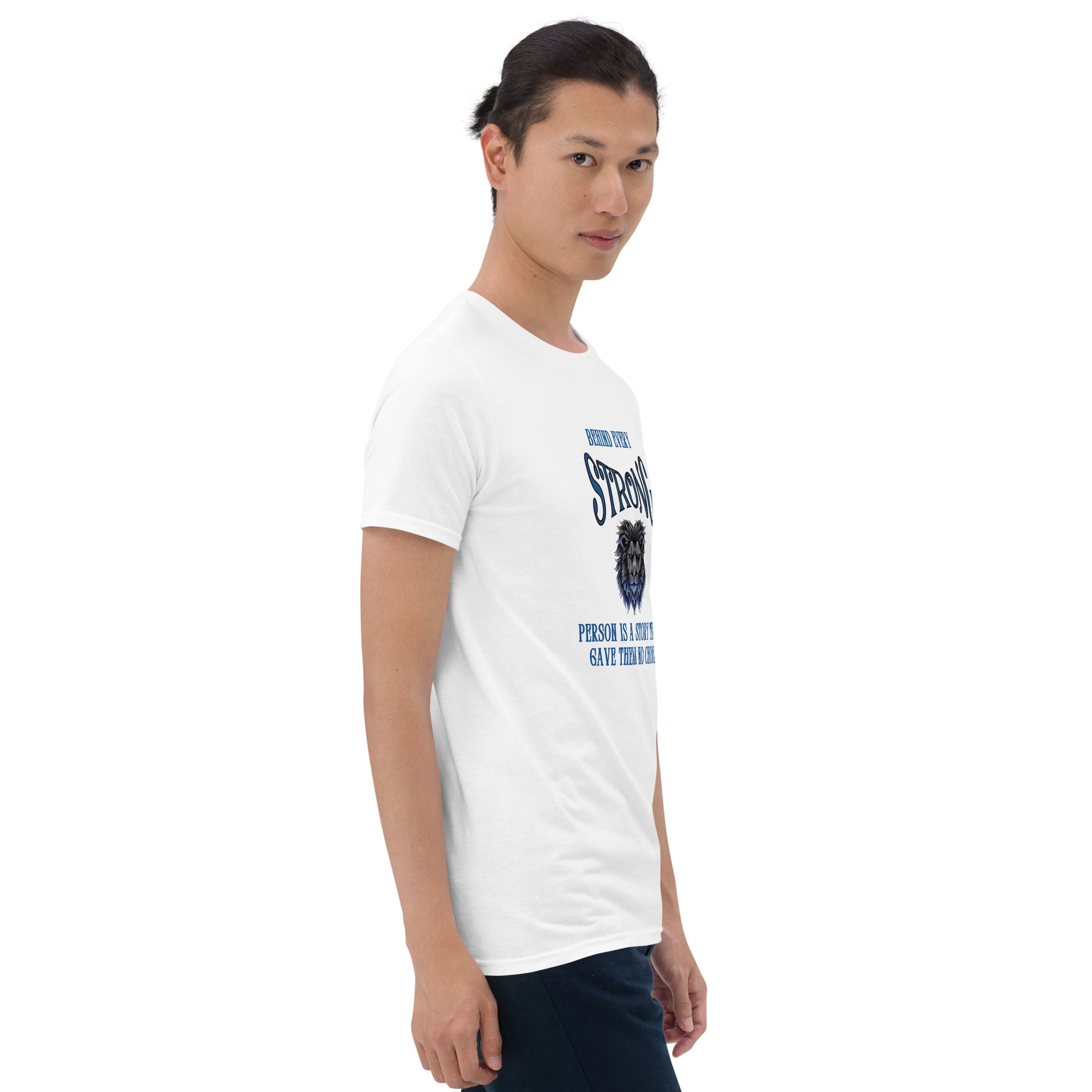 Behind Every Strong Person is a Story that Gave Them No Choice Unisex Tee by EraofInk