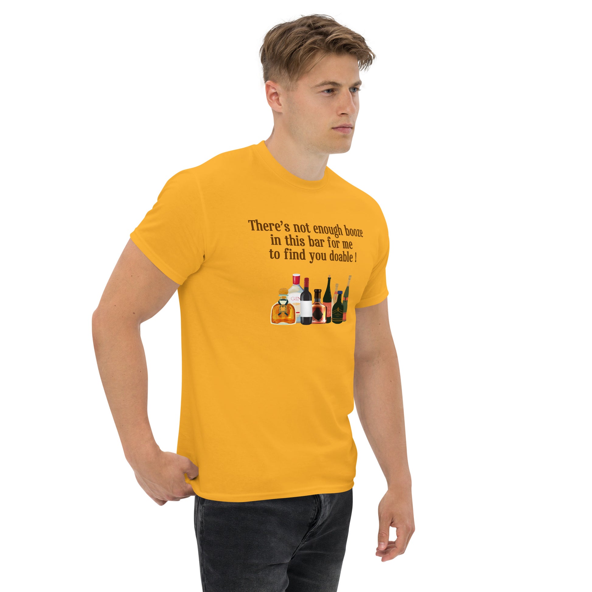There's Not Enough Booze in This Bar for Me to Find You Doable Unisex Tee by EraofInk