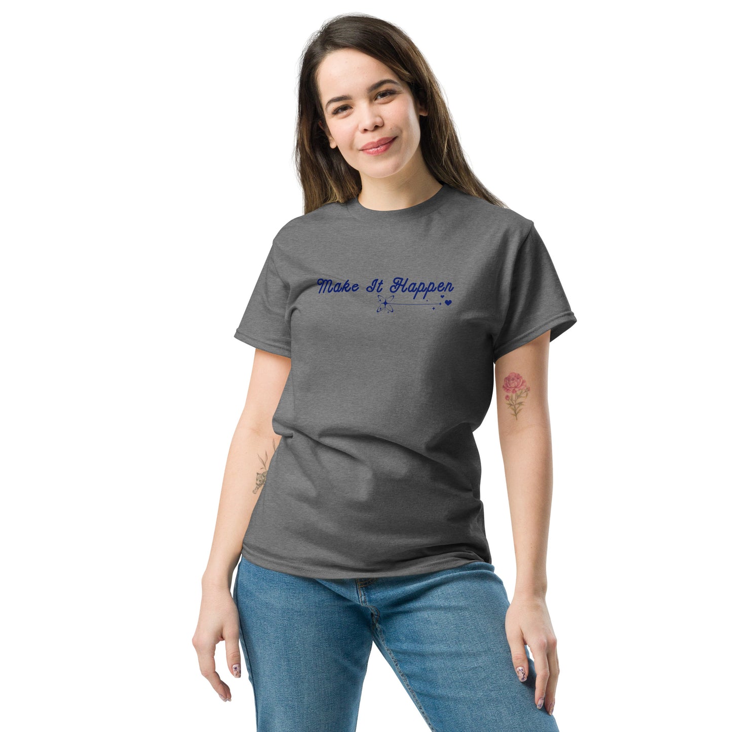Make It Happen Make Your Dreams Come True Unisex Classic Tee by EraofInk