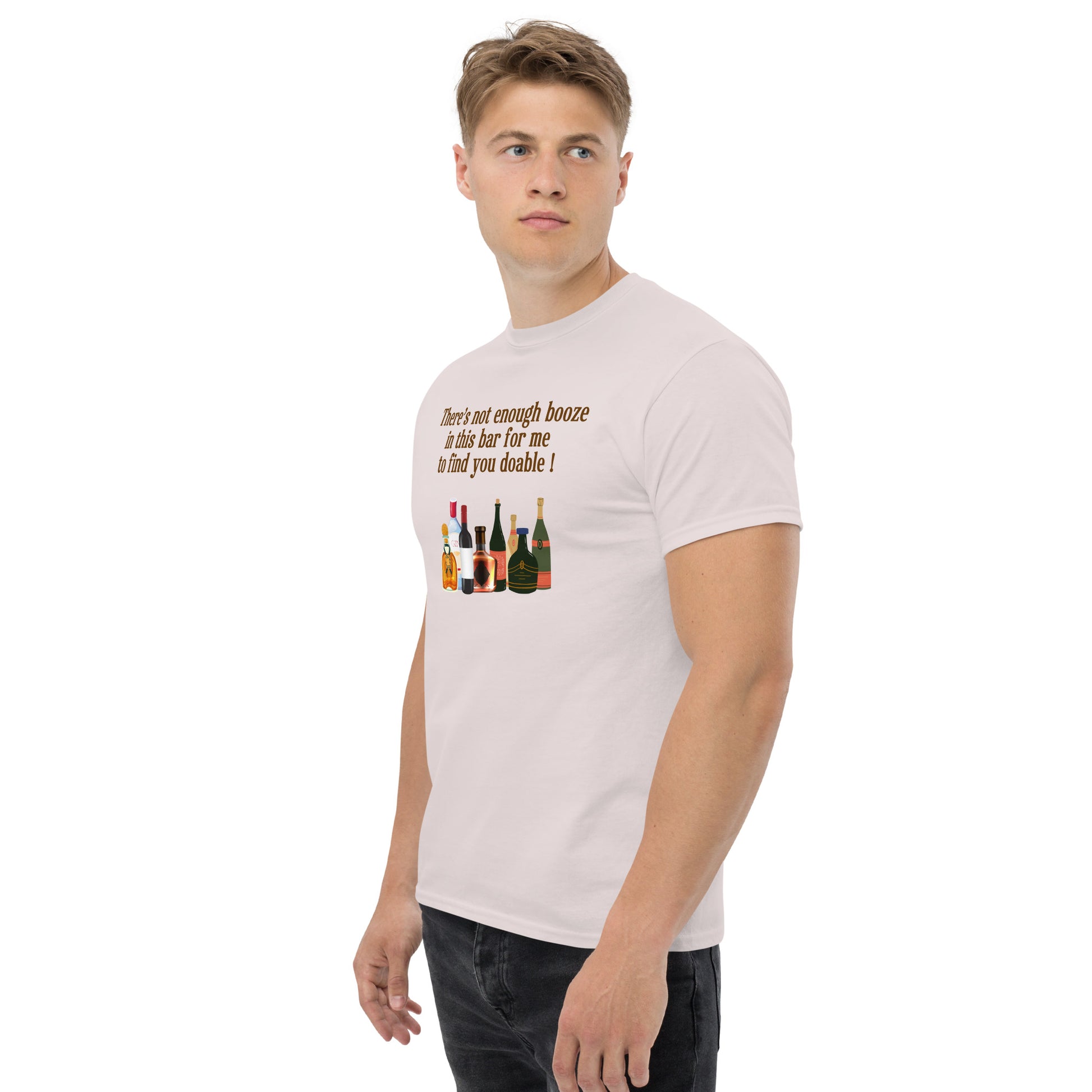 There's Not Enough Booze in This Bar for Me to Find You Doable Unisex Tee by EraofInk