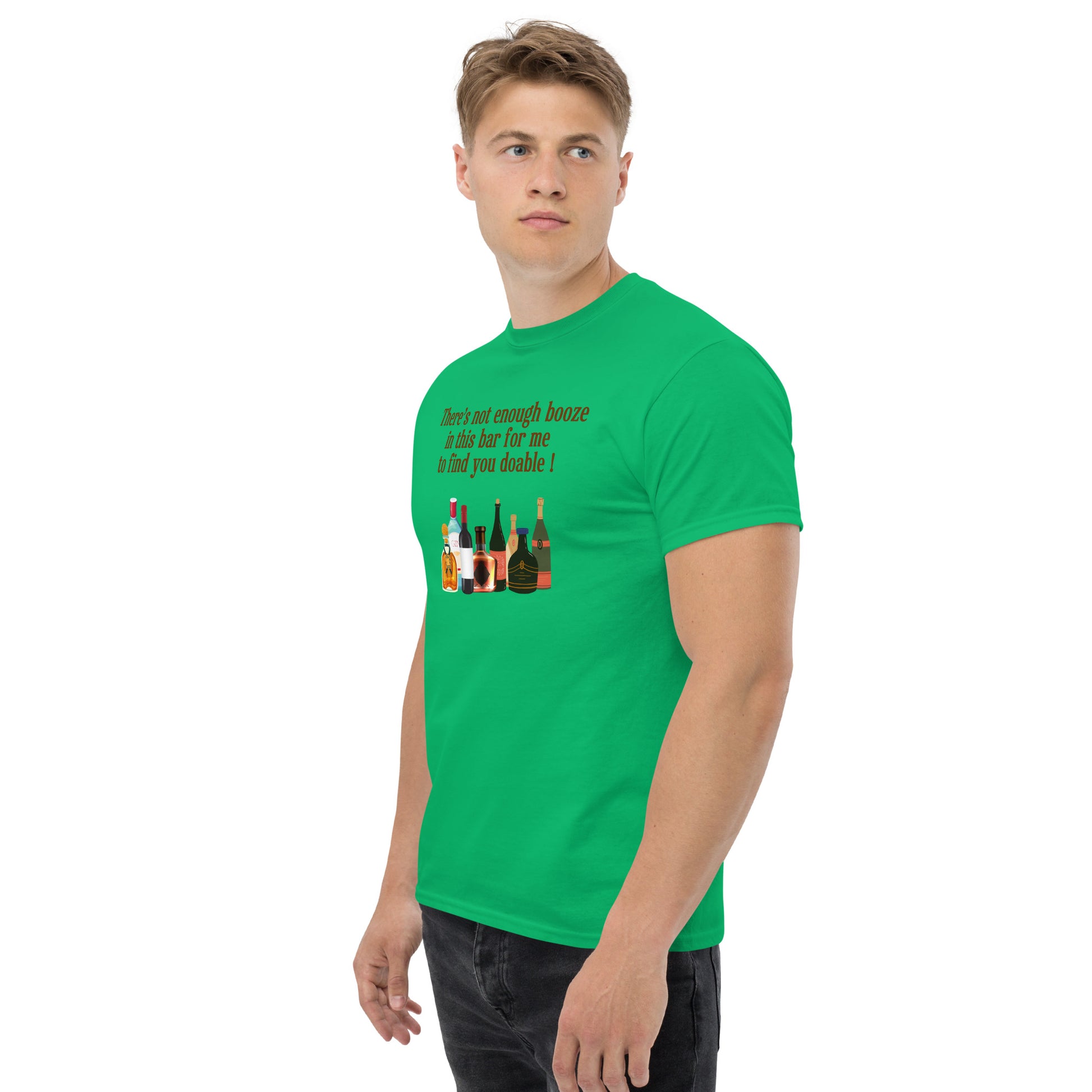 There's Not Enough Booze in This Bar for Me to Find You Doable Unisex Tee by EraofInk