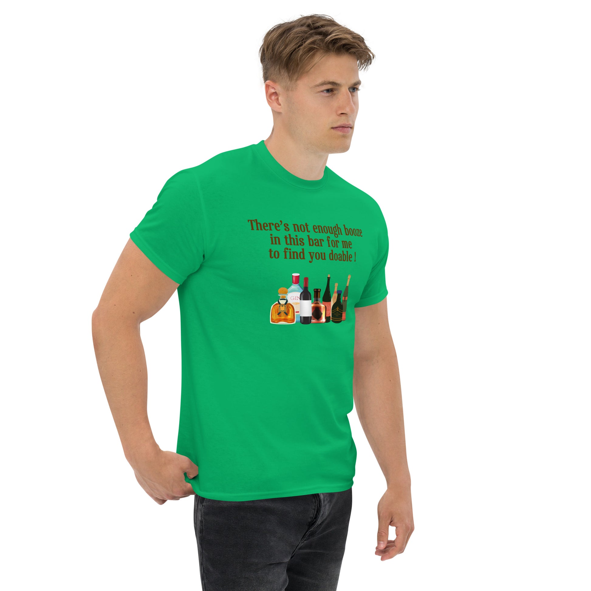 There's Not Enough Booze in This Bar for Me to Find You Doable Unisex Tee by EraofInk