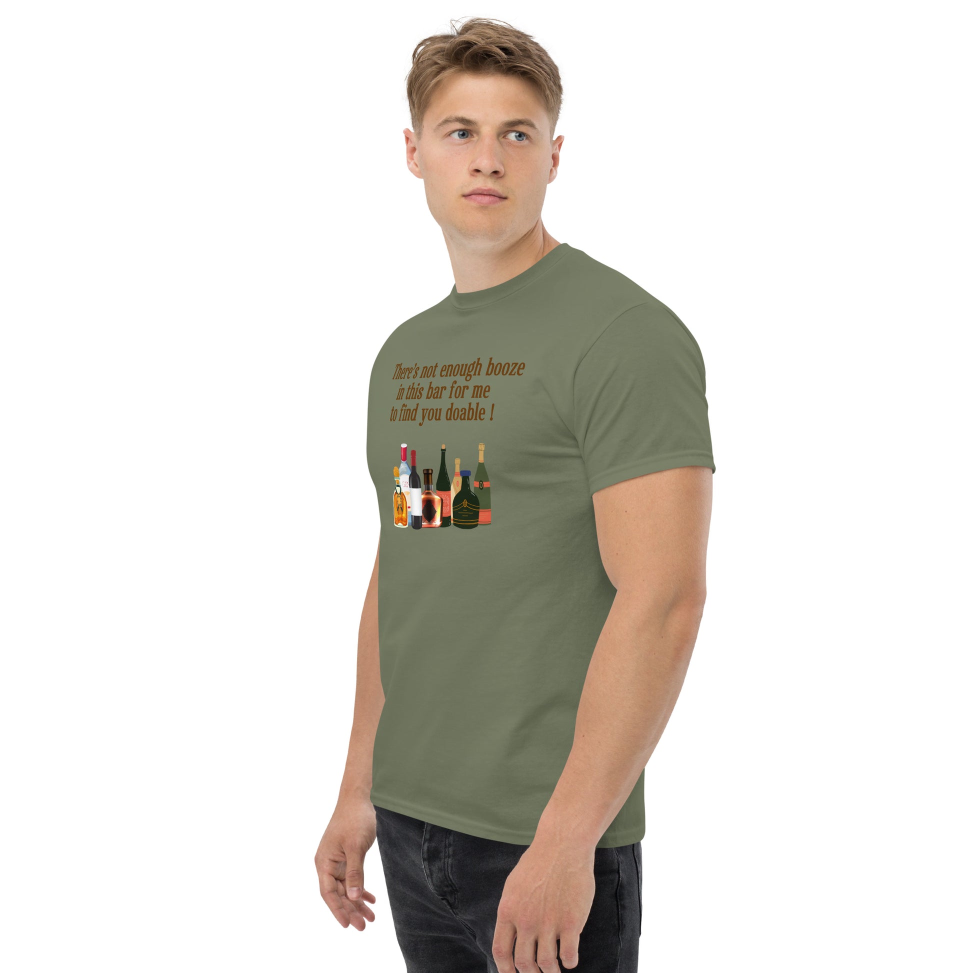 There's Not Enough Booze in This Bar for Me to Find You Doable Unisex Tee by EraofInk