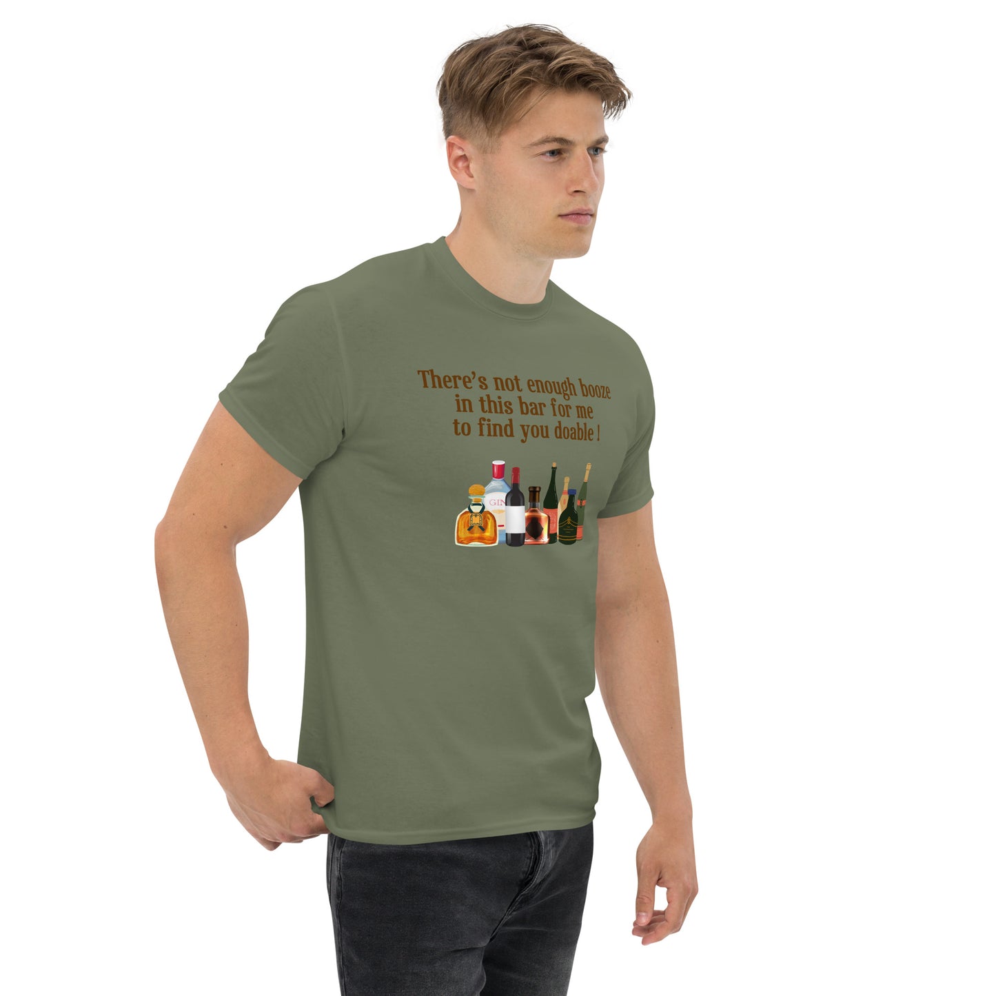 There's Not Enough Booze in This Bar for Me to Find You Doable Unisex Tee by EraofInk