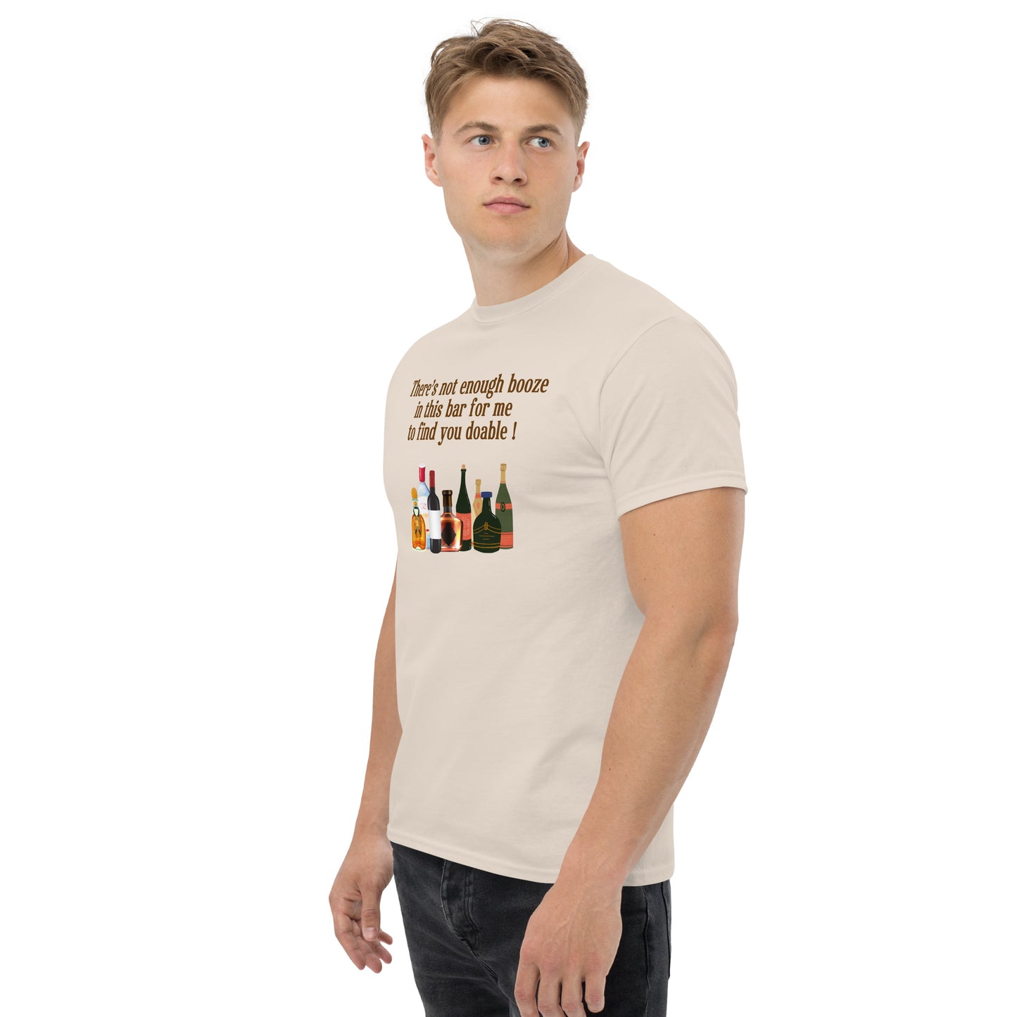 There's Not Enough Booze in This Bar for Me to Find You Doable Unisex Tee by EraofInk