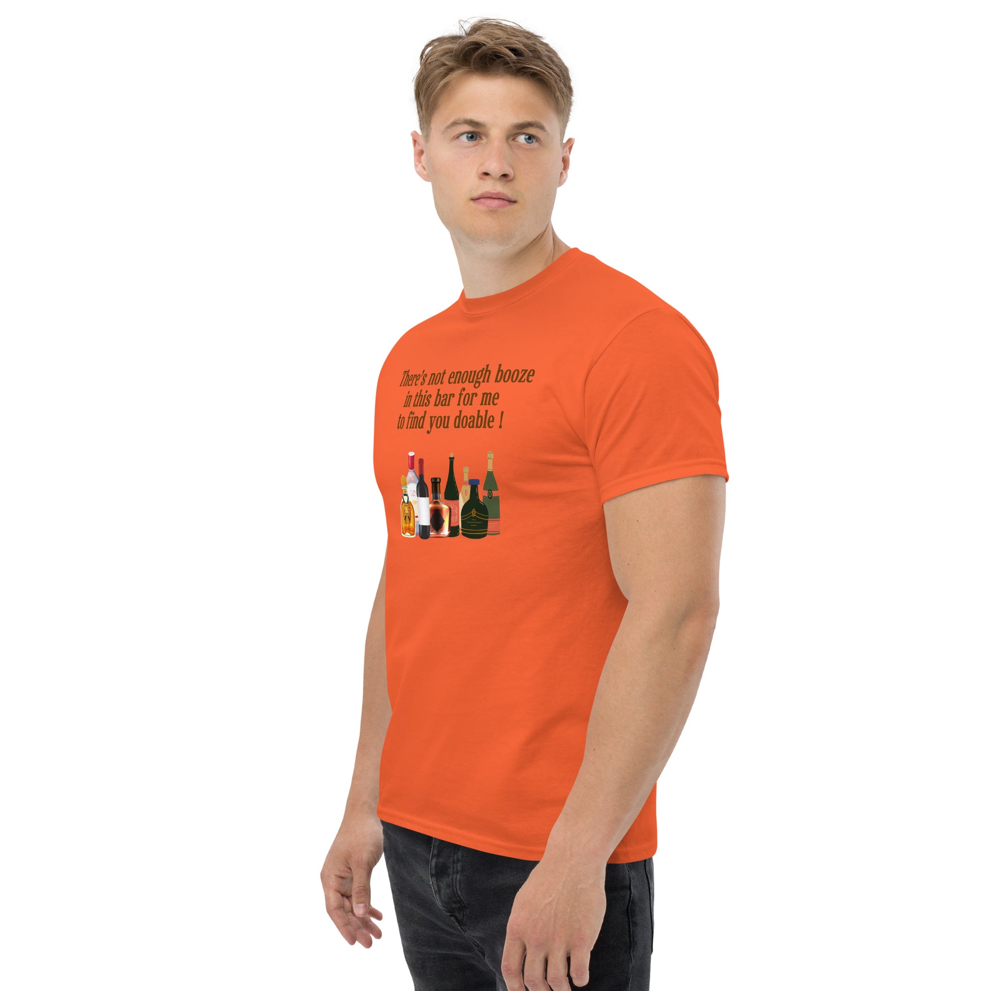 There's Not Enough Booze in This Bar for Me to Find You Doable Unisex Tee by EraofInk