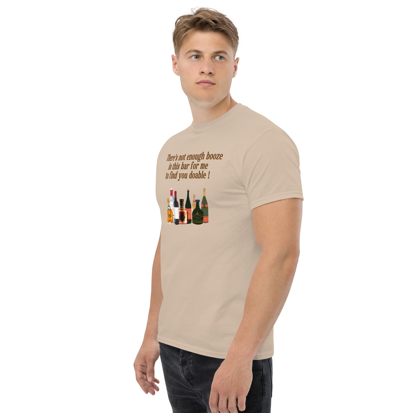 There's Not Enough Booze in This Bar for Me to Find You Doable Unisex Tee by EraofInk