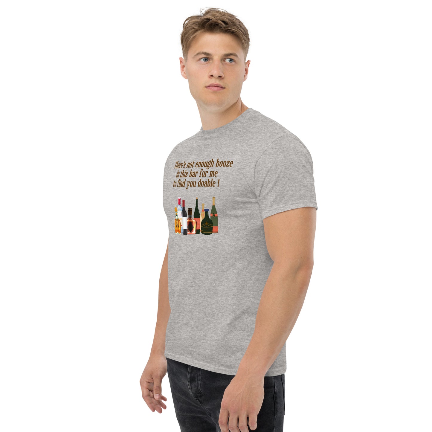 There's Not Enough Booze in This Bar for Me to Find You Doable Unisex Tee by EraofInk