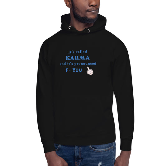 It's Called Karma and It's Pronounced F- You Unisex Hoodie by EraofInk