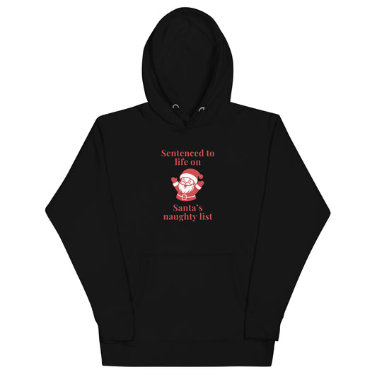 Sentenced to Life on Santa's Naughty List Unisex Hoodie by EraofInk