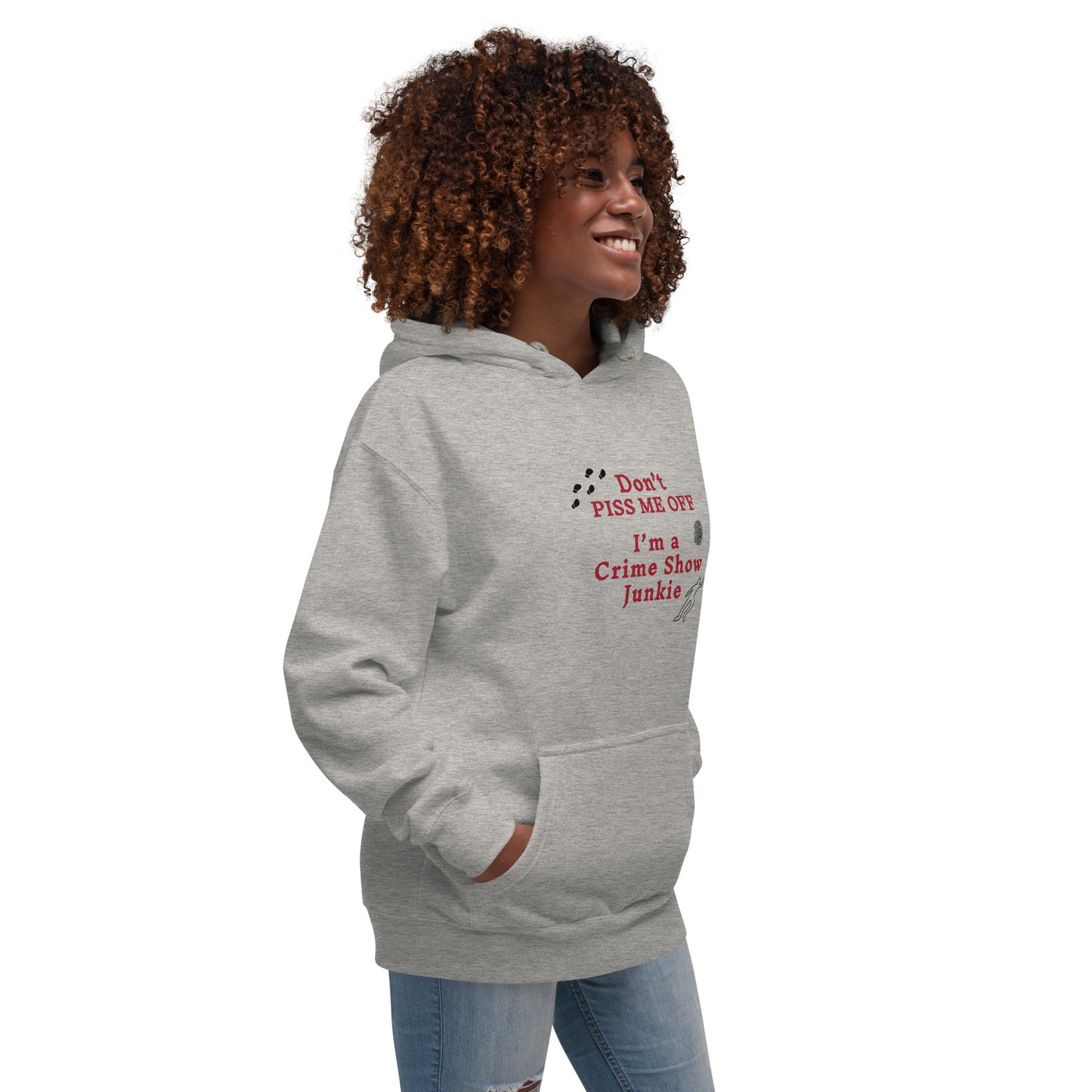 Don't Piss Me Off I'm a Crime Show Junkie Unisex Hoodie by EraofIn