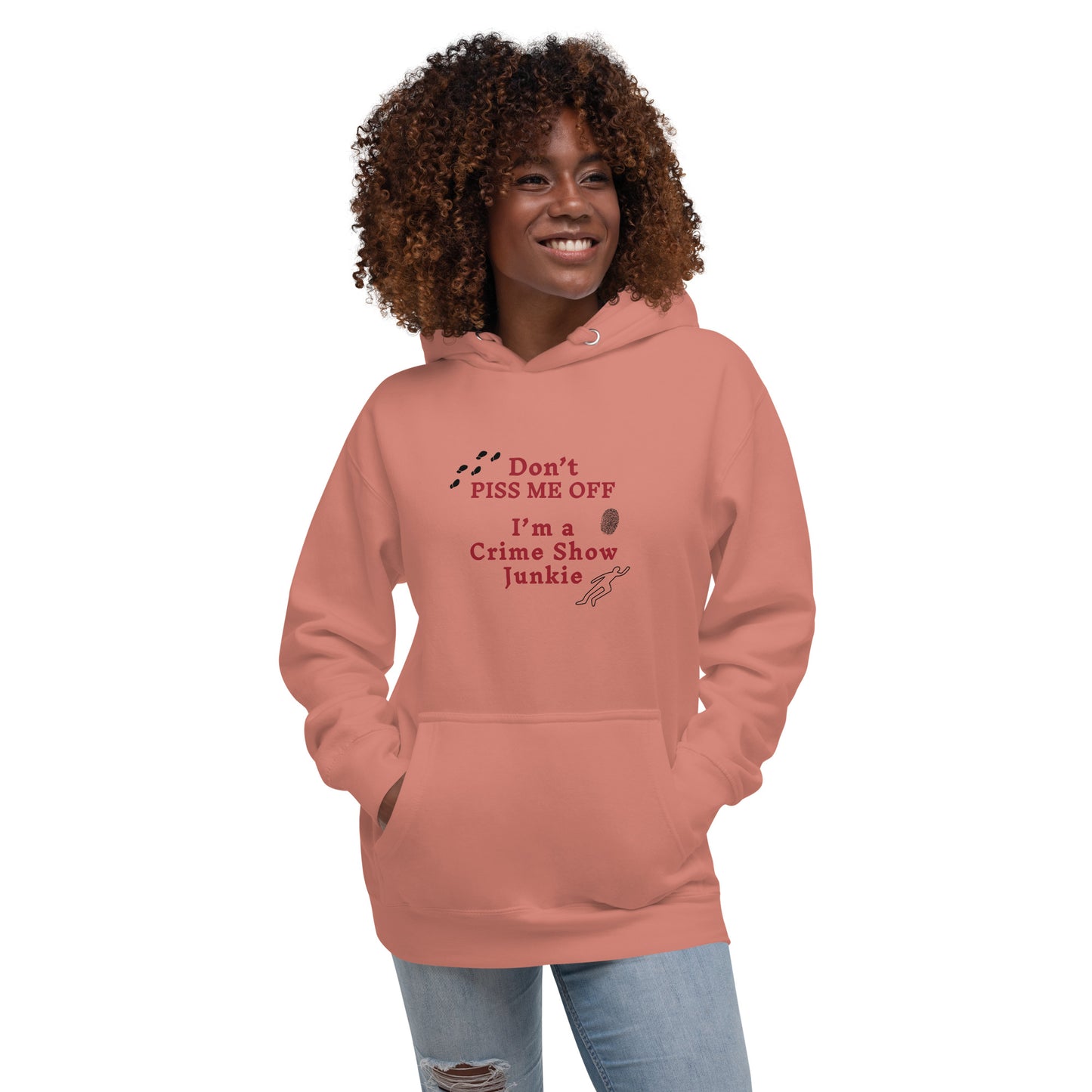 Don't Piss Me Off I'm a Crime Show Junkie Unisex Hoodie by EraofIn