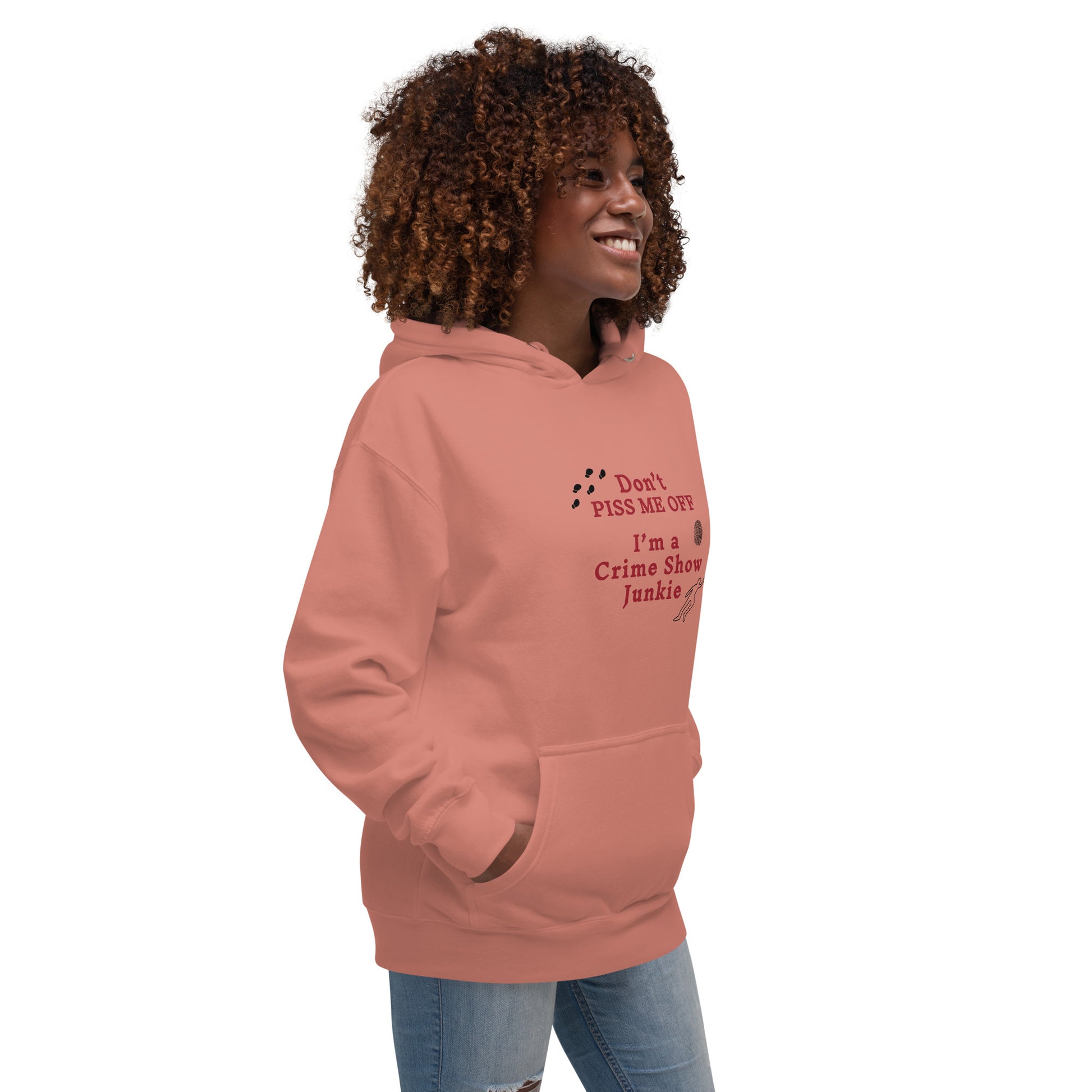 Don't Piss Me Off I'm a Crime Show Junkie Unisex Hoodie by EraofIn