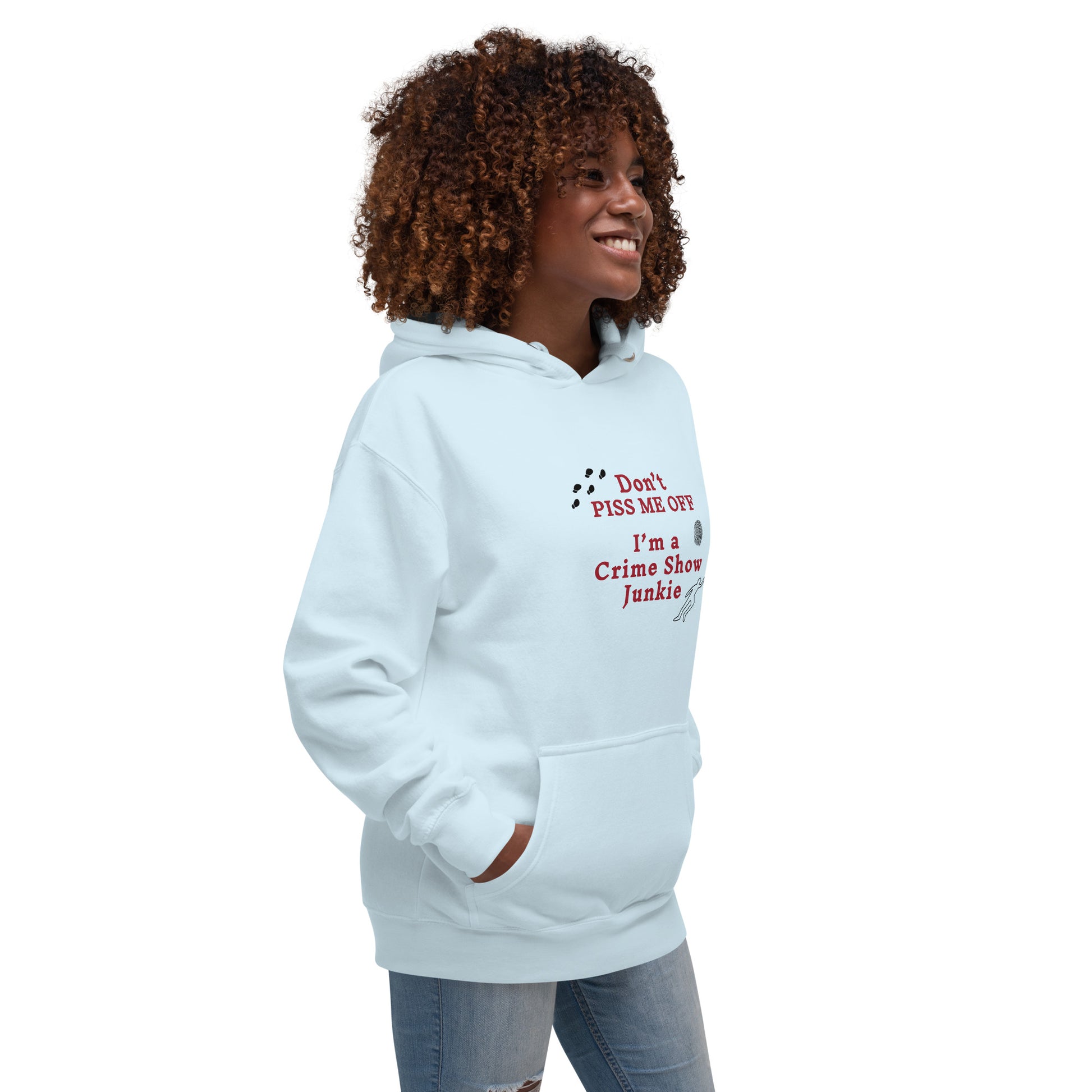 Don't Piss Me Off I'm a Crime Show Junkie Unisex Hoodie by EraofIn