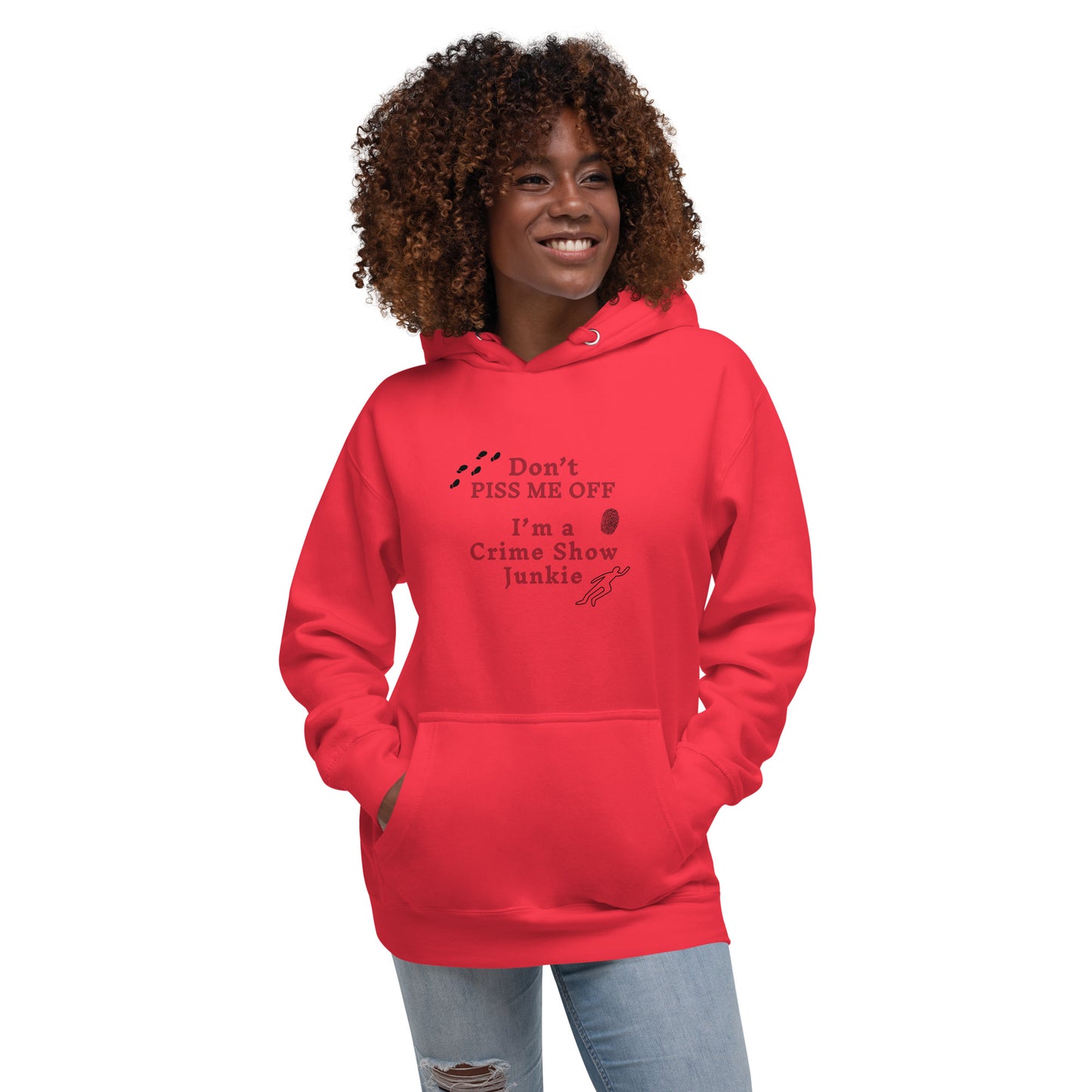 Don't Piss Me Off I'm a Crime Show Junkie Unisex Hoodie by EraofIn
