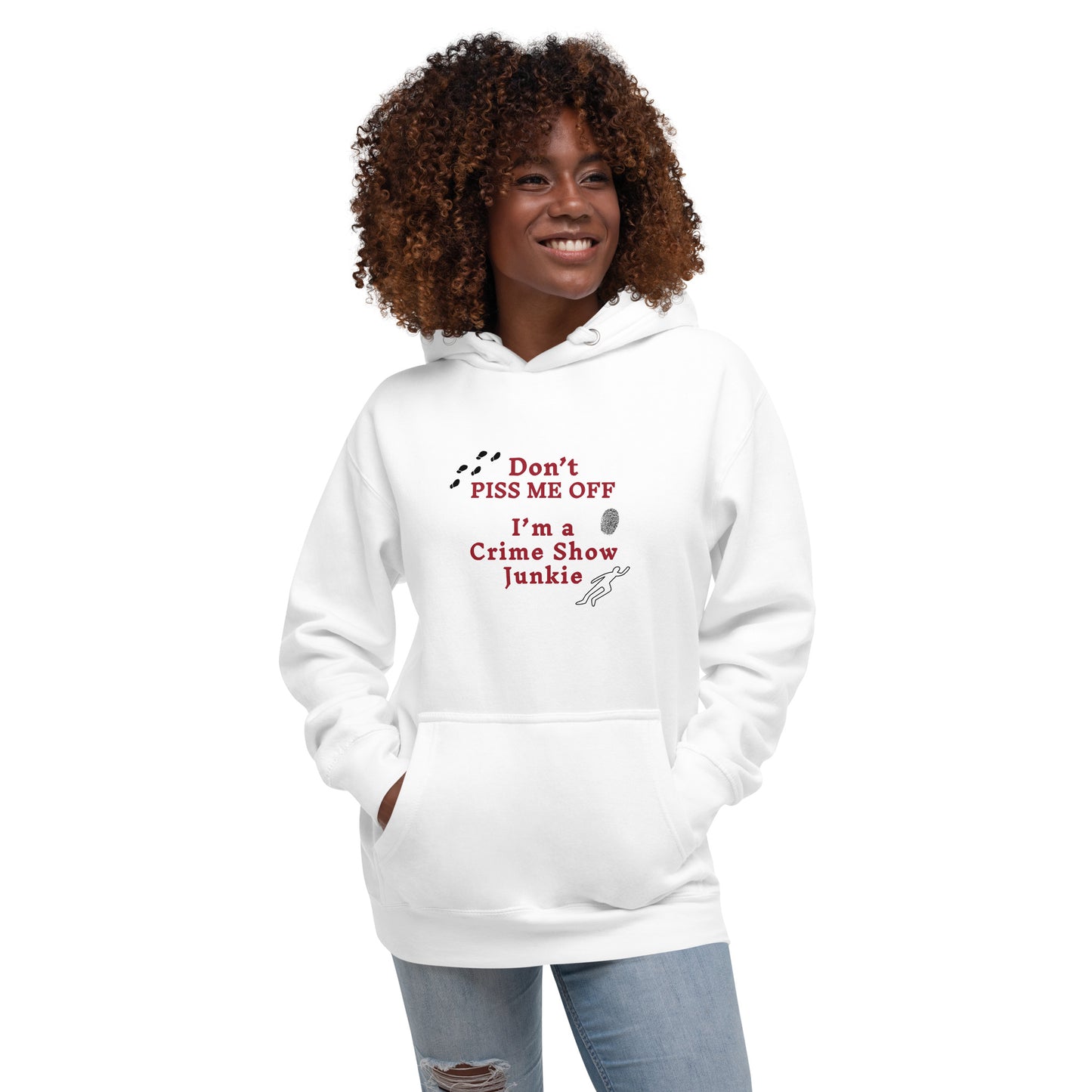 Don't Piss Me Off I'm a Crime Show Junkie Unisex Hoodie by EraofIn