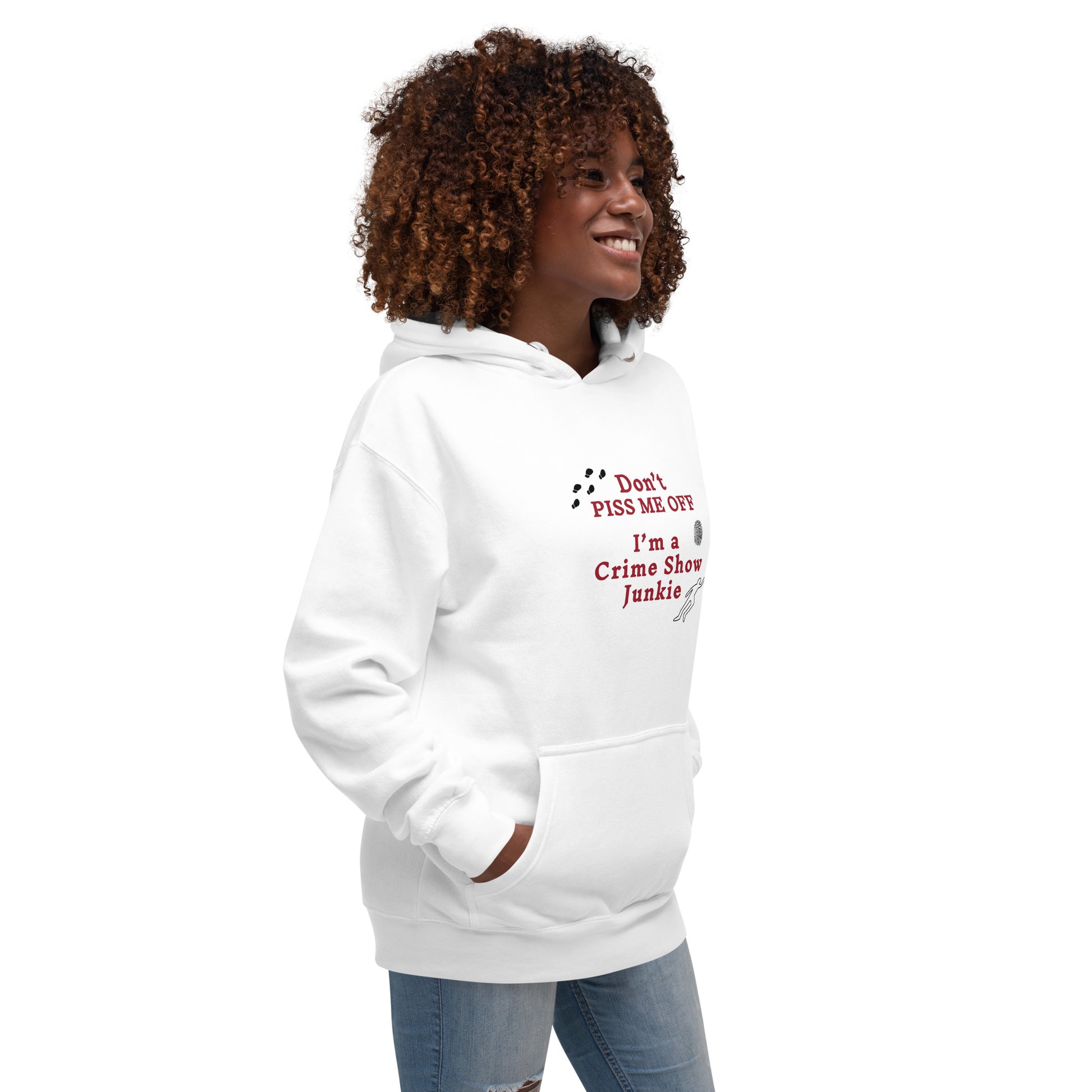 Don't Piss Me Off I'm a Crime Show Junkie Unisex Hoodie by EraofIn