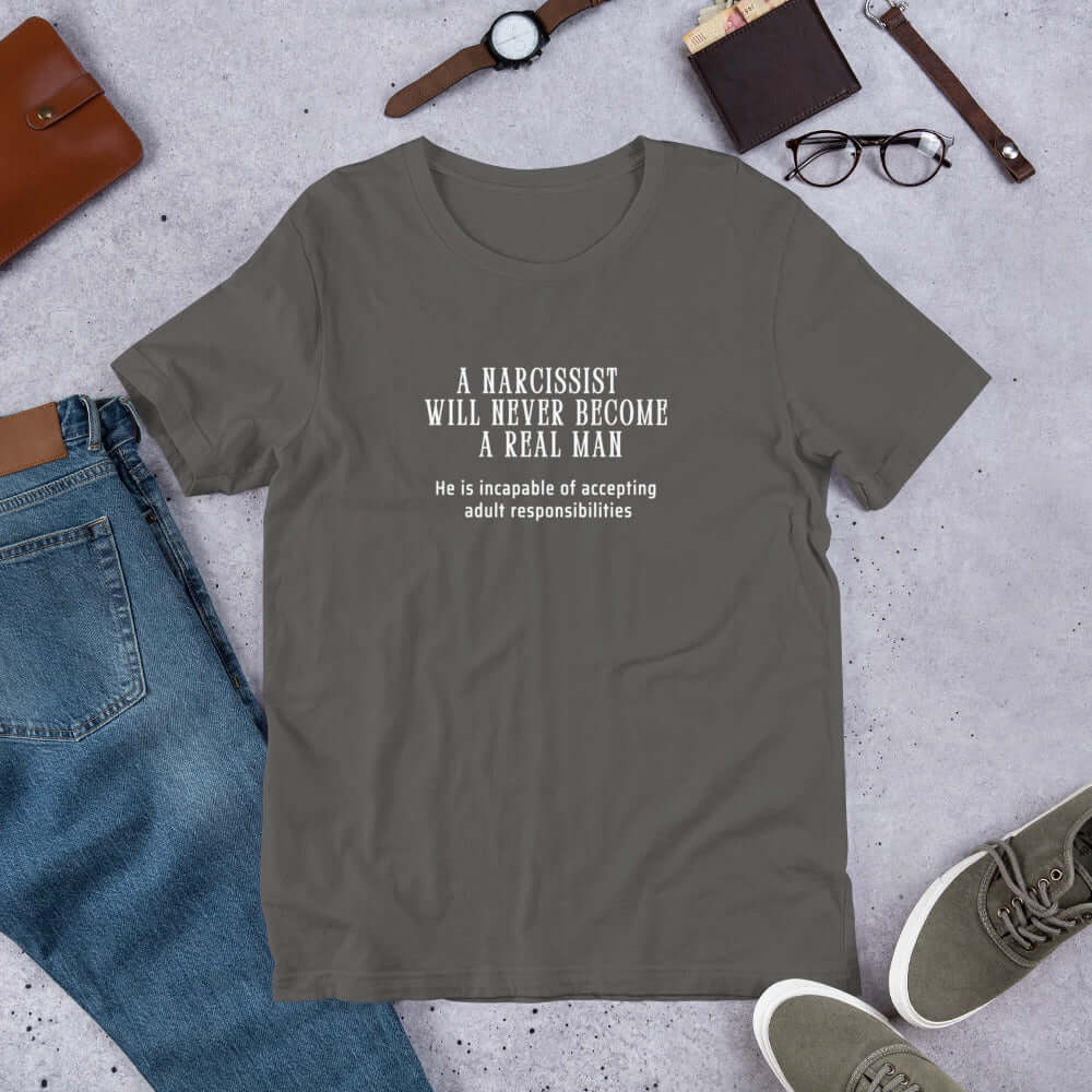 A Narcissist is NOT a REAL Man Quote Unisex Tee - He Can't Handle Adult Responsibilities