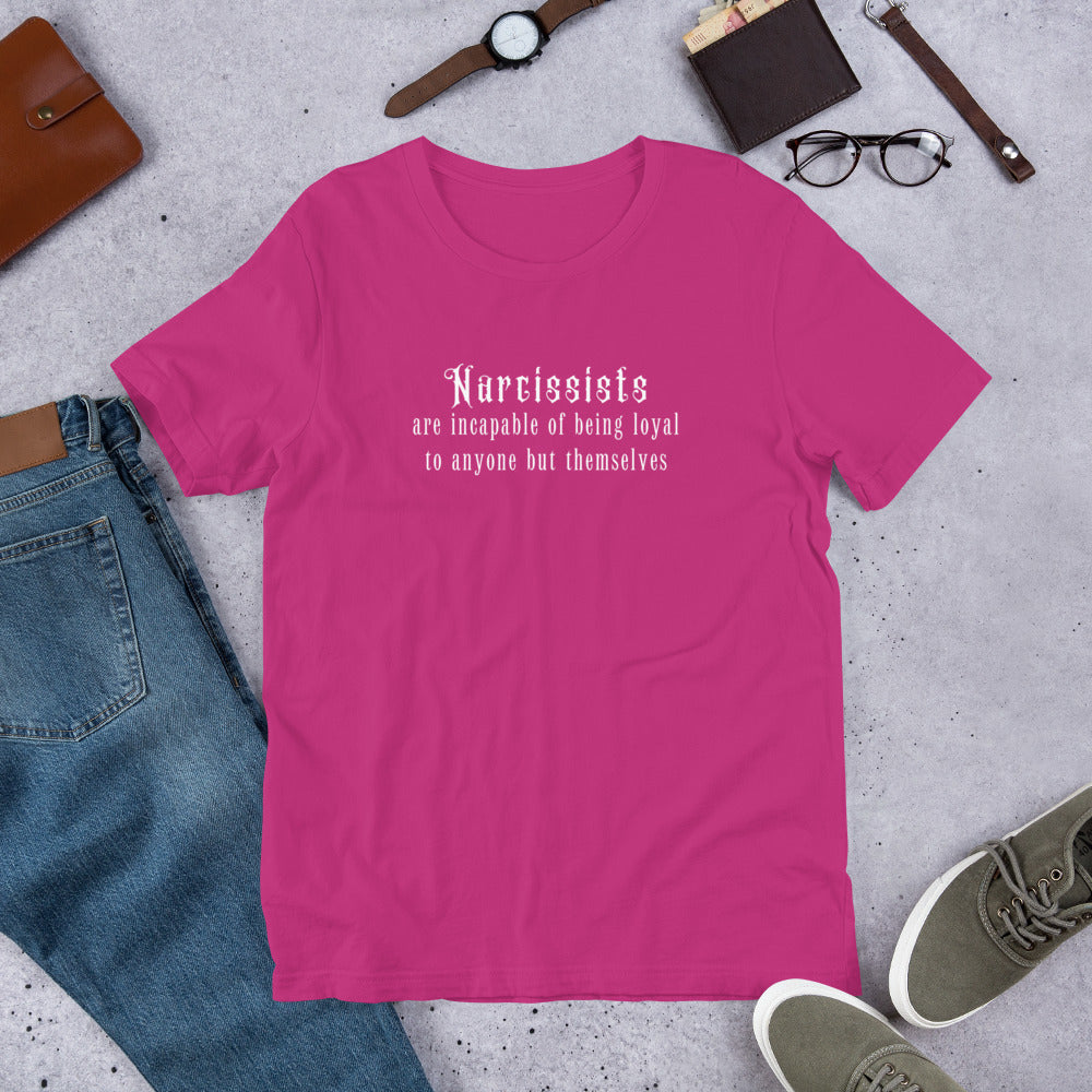 Narcissists & Loyalty Unisex Tee - Incapable of Being Loyal to Anyone but Themselves by RecreatingKrista