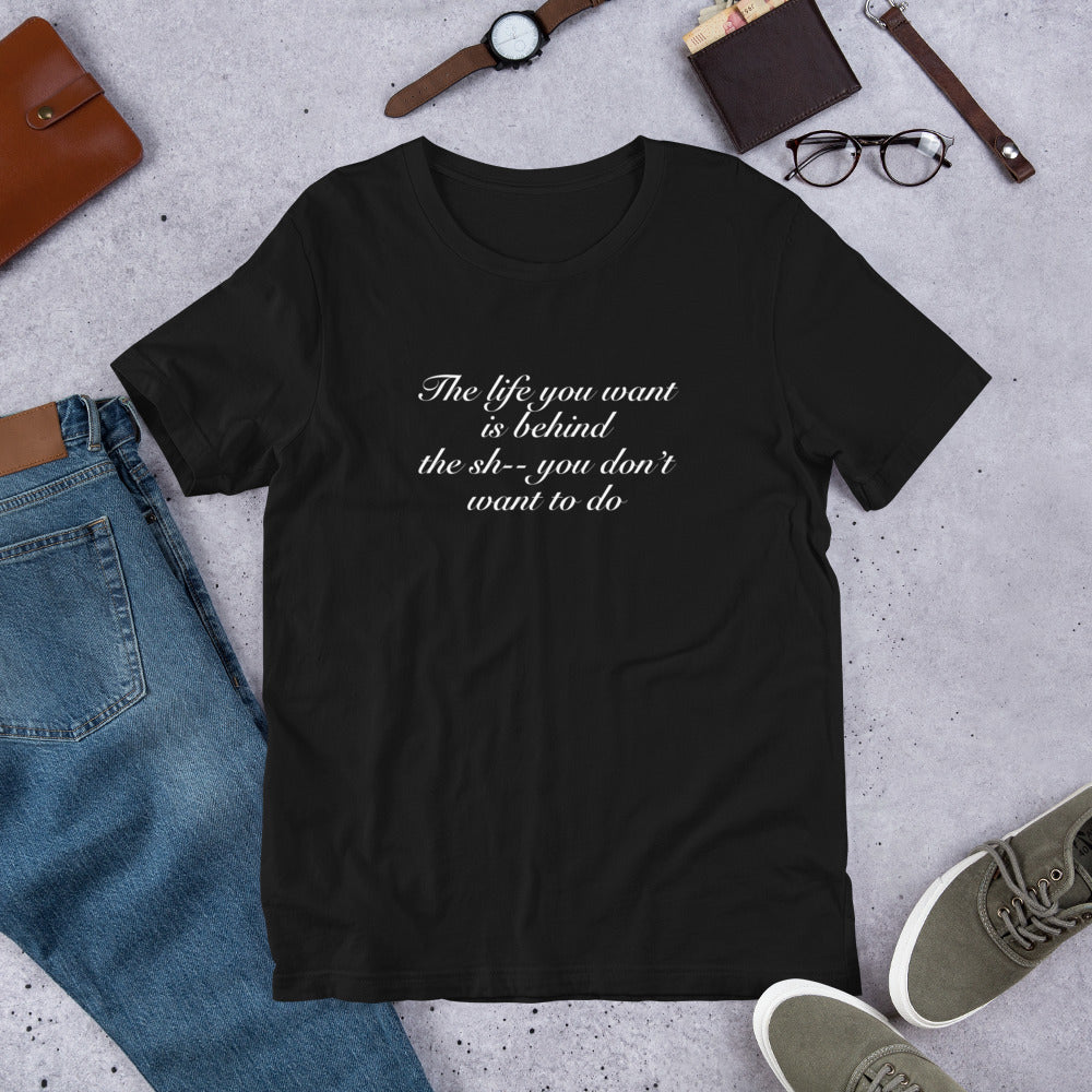 The Life You Want is ... Unisex Tee by Era of Ink