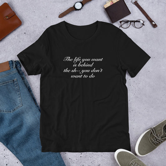 The Life You Want is ... Unisex Tee by Era of Ink
