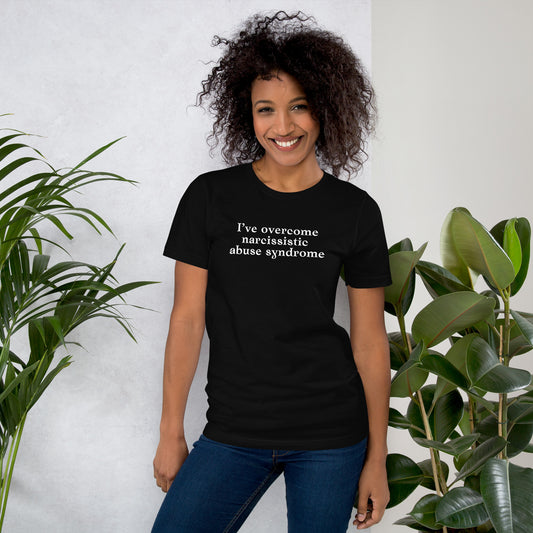 I've Overcome Narcissist Abuse Syndrome Unisex Tee by RecreatingKrista