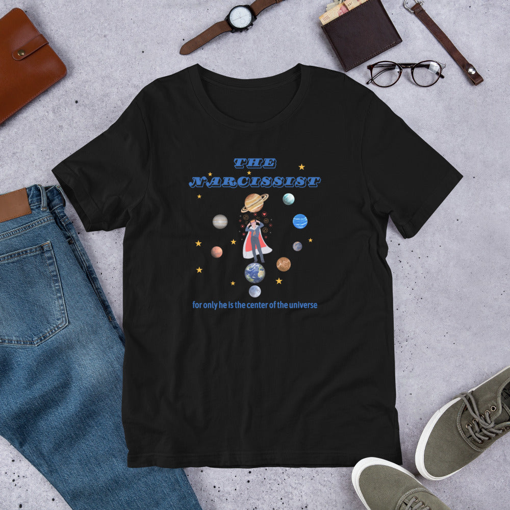 The Narcissist Believes He is the Center of the Universe Parody Unisex Tee by RecreatingKrista