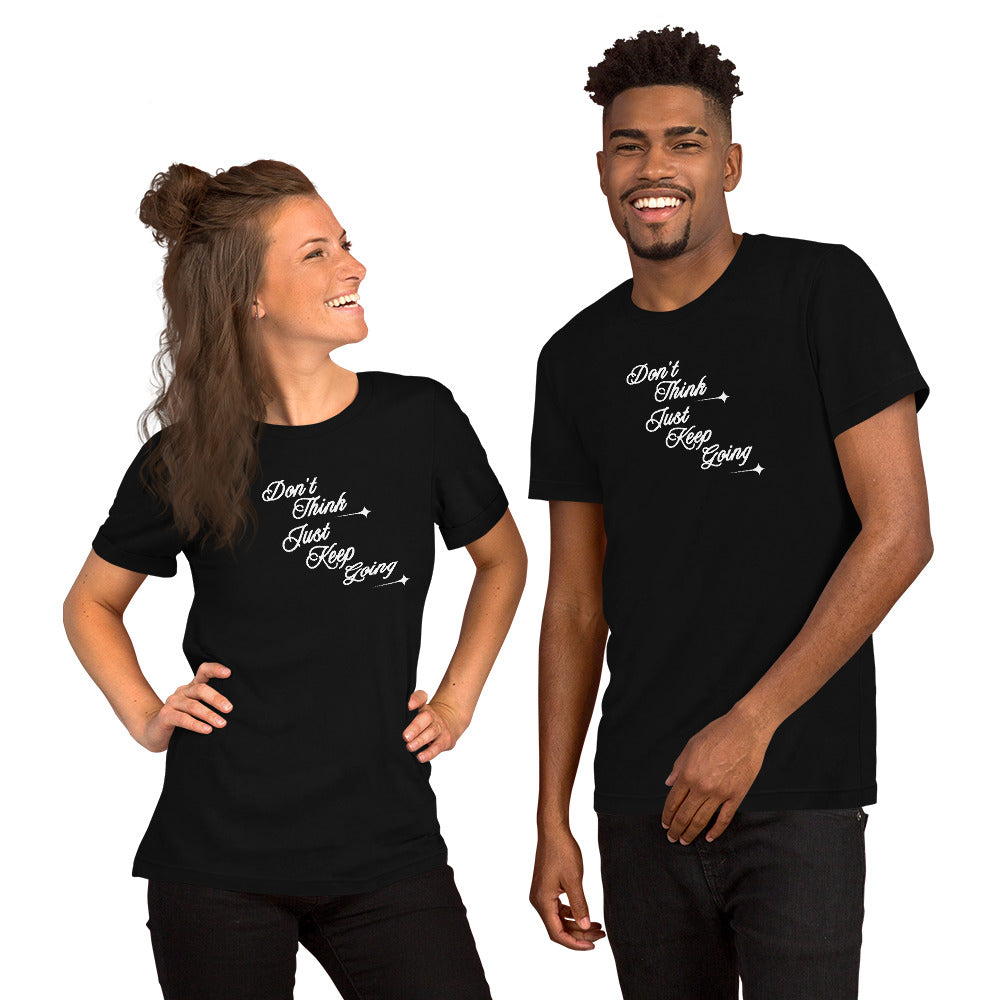 Don't Overthink It Just Keep Going Unisex Tee by EraofInk