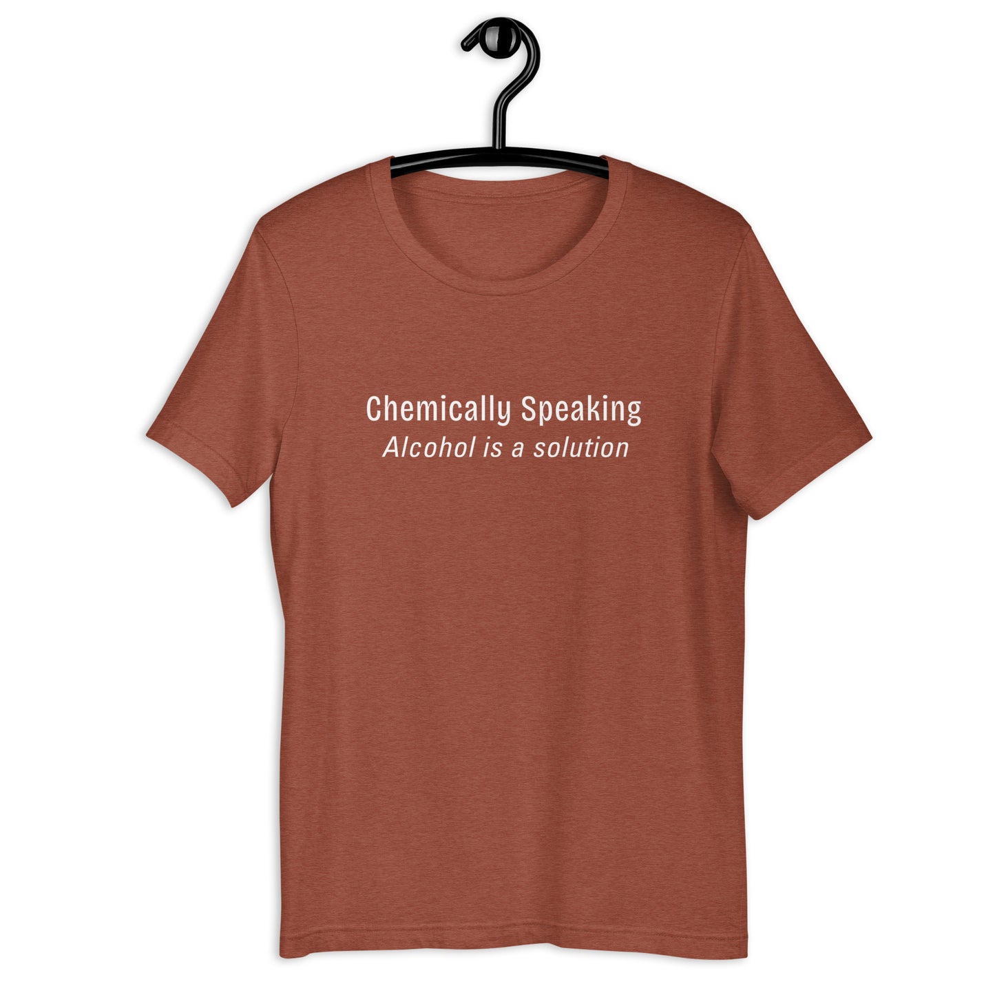 Chemically Speaking Alcohol is a Solution Unisex Tee by EraofInk