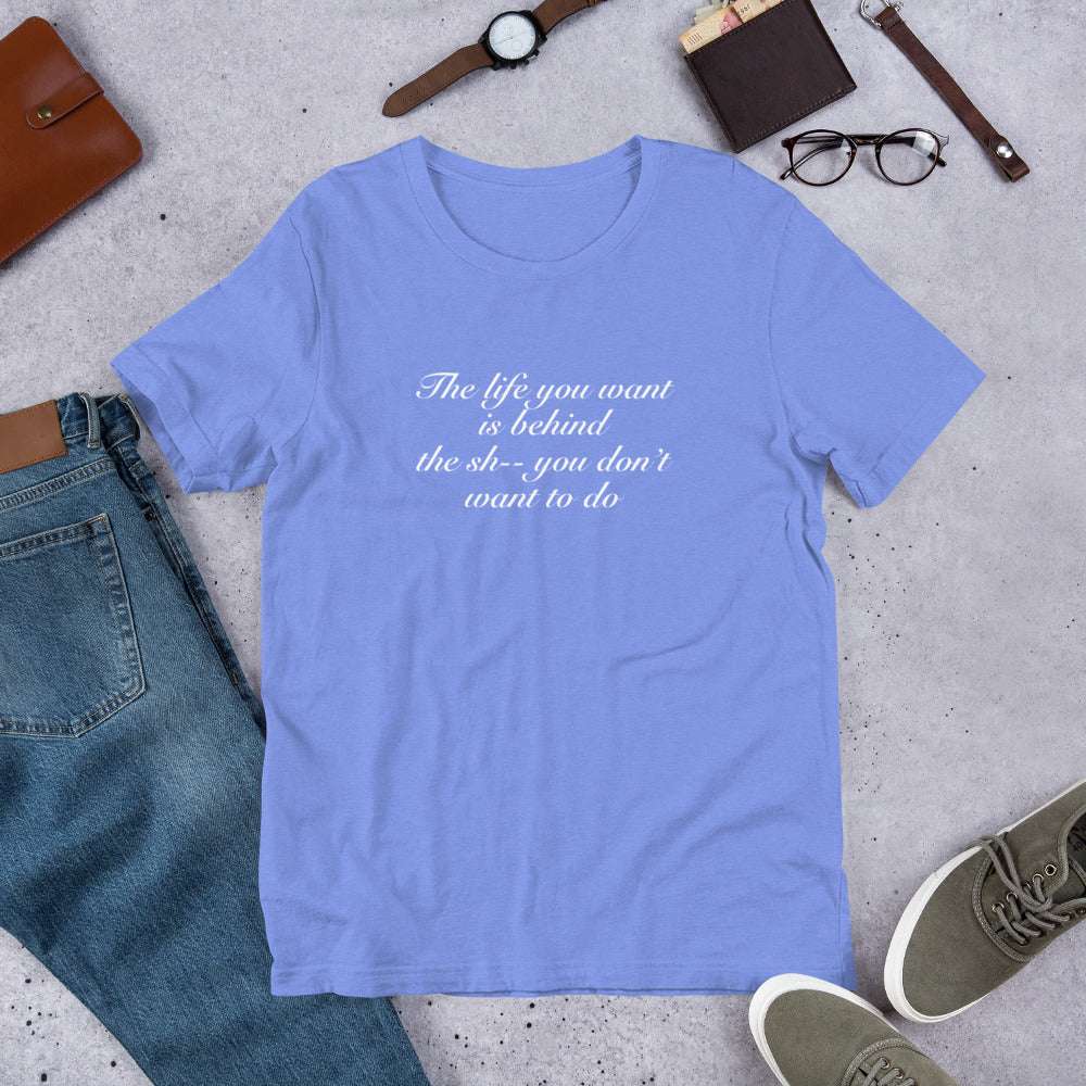 The Life You Want is ... Unisex Tee by Era of Ink