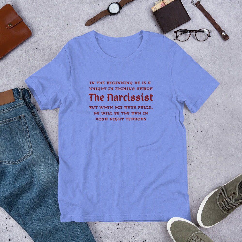 The Narcissist Unisex Tee - In the Beginning He is a Knight in Shining Armor but When His Mask Falls, He Will be the Man in Your Night Terrors by RecreatingKrista