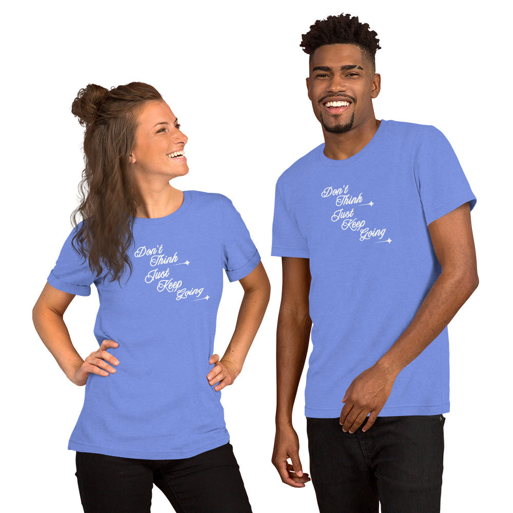 Don't Overthink It Just Keep Going Unisex Tee by EraofInk