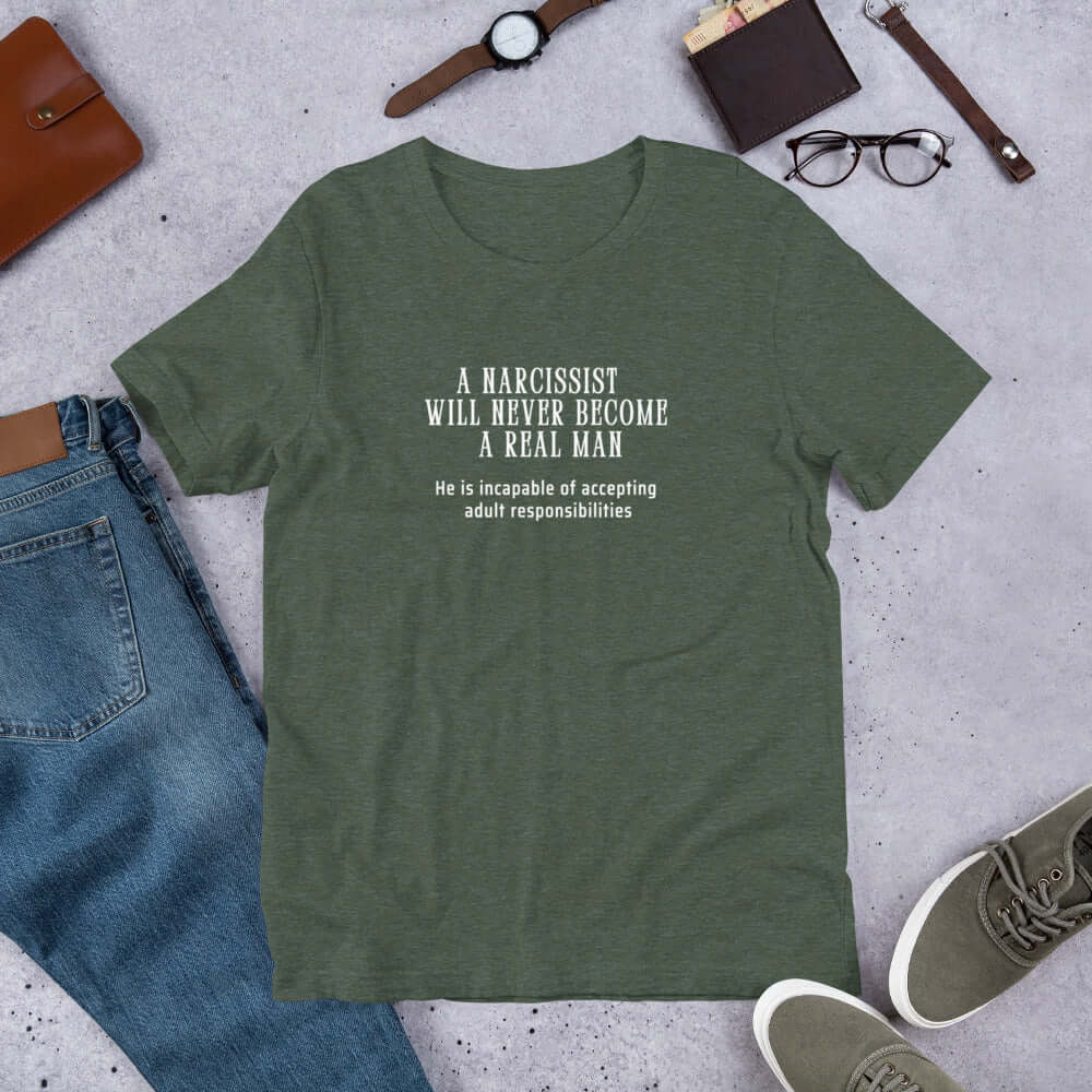 A Narcissist is NOT a REAL Man Quote Unisex Tee - He Can't Handle Adult Responsibilities