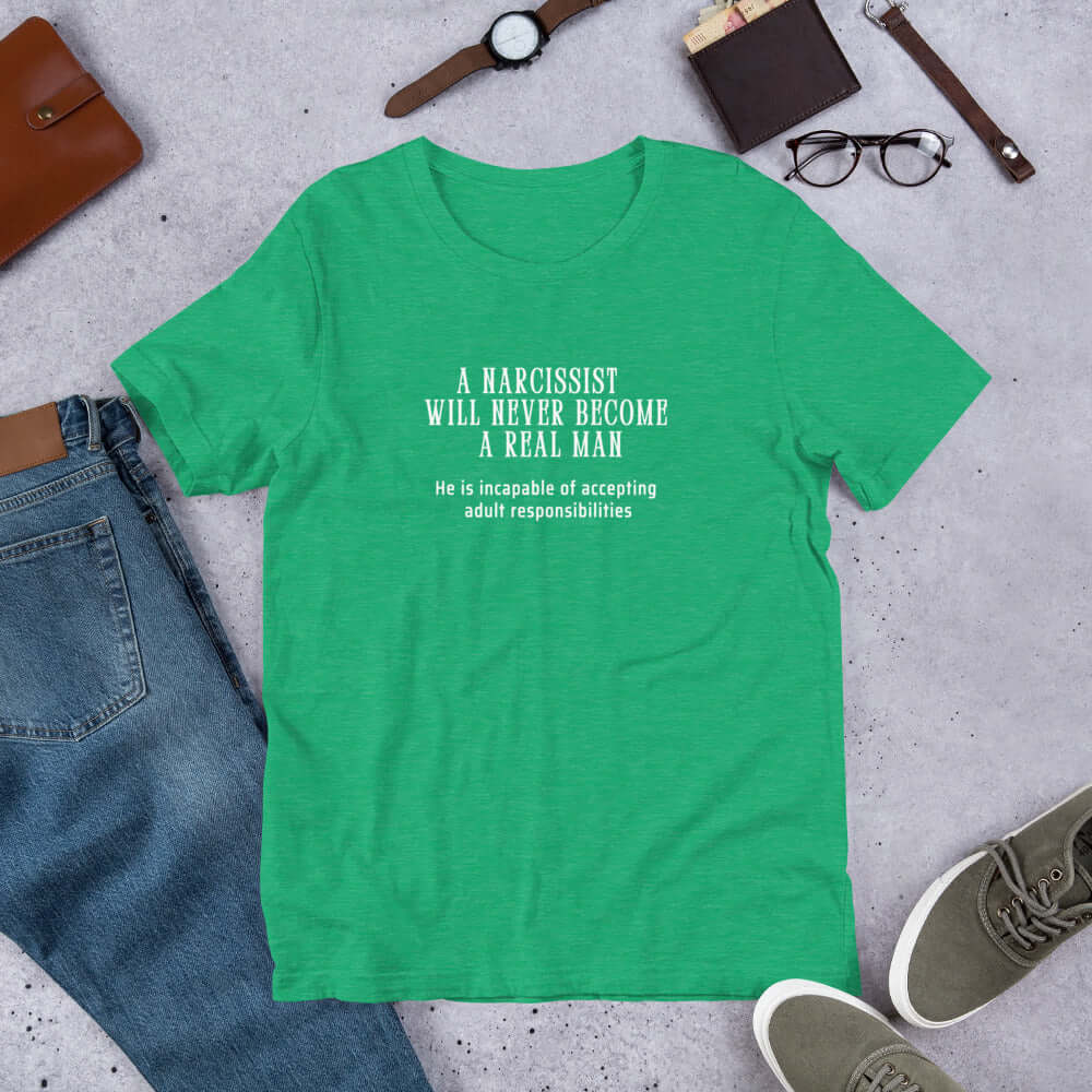A Narcissist is NOT a REAL Man Quote Unisex Tee - He Can't Handle Adult Responsibilities