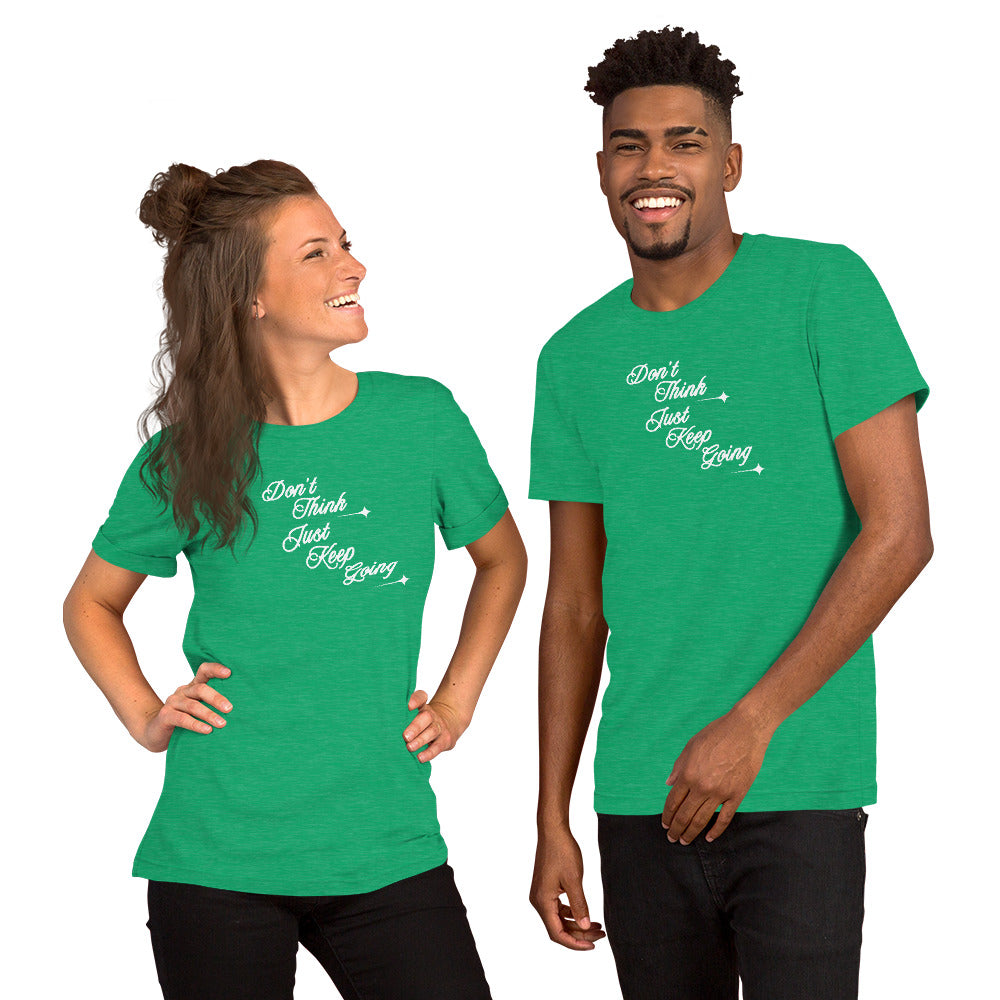 Don't Overthink It Just Keep Going Unisex Tee by EraofInk