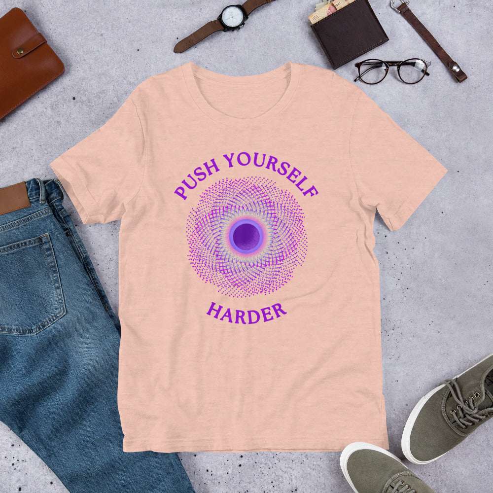 Push Yourself Harder Unisex Tee by RecreatingKrista
