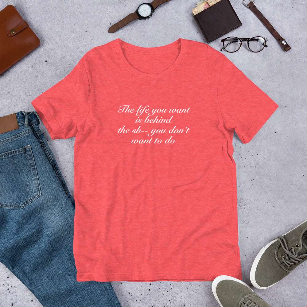 The Life You Want is ... Unisex Tee by Era of Ink