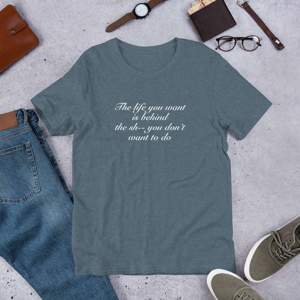 The Life You Want is ... Unisex Tee by Era of Ink