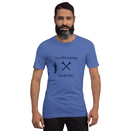 I'm a Pro at Getting it in the Hole Unisex Tee by EraofInk