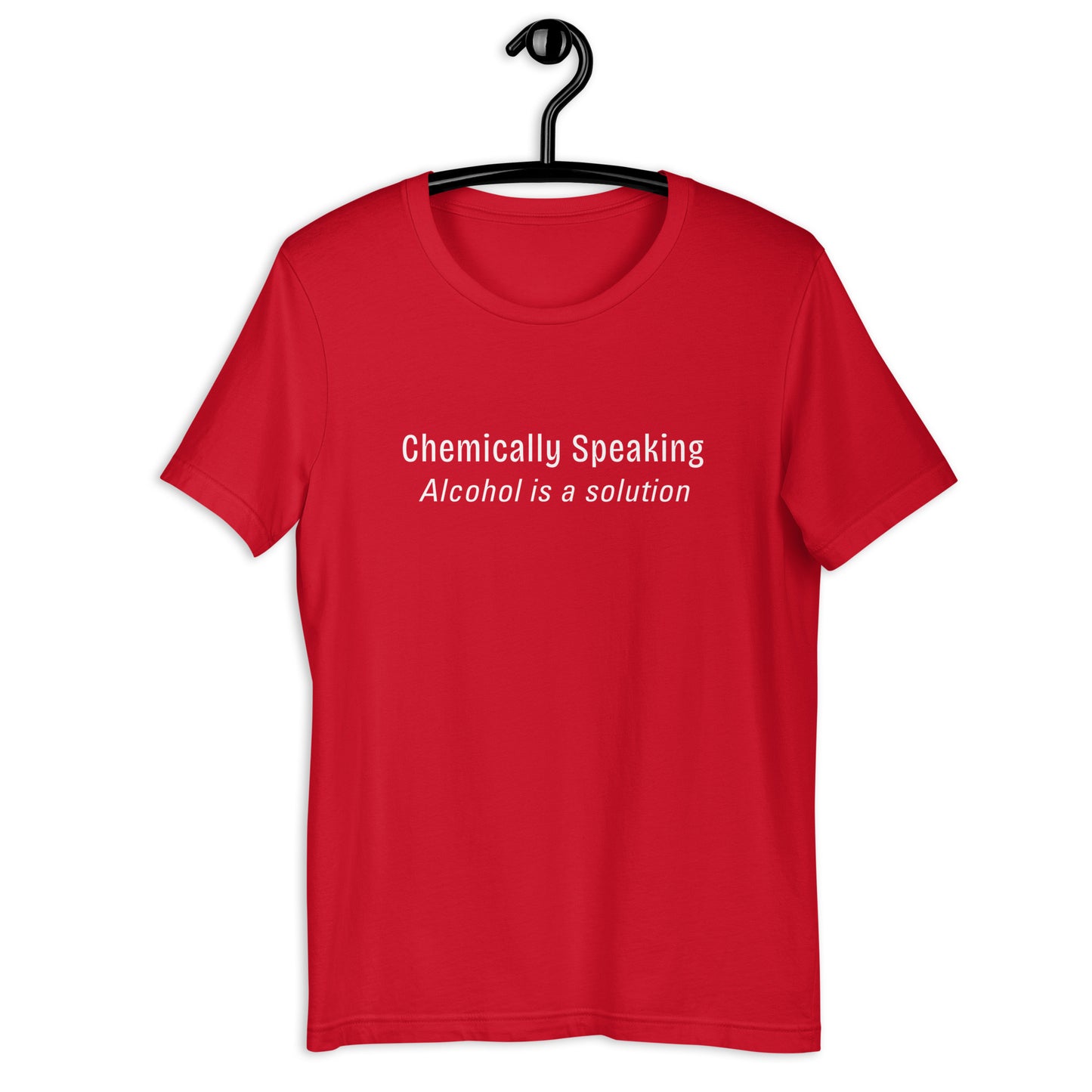 Chemically Speaking Alcohol is a Solution Unisex Tee by EraofInk