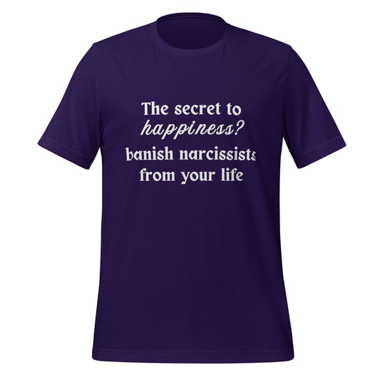 The Secret to Happiness? Banish Narcissists from Your Life Unisex Tee by RecreatingKrista