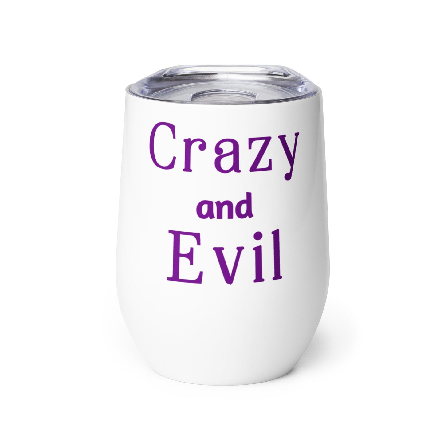 Crazy and Evil - Wine tumbler - by RecreatingKrista