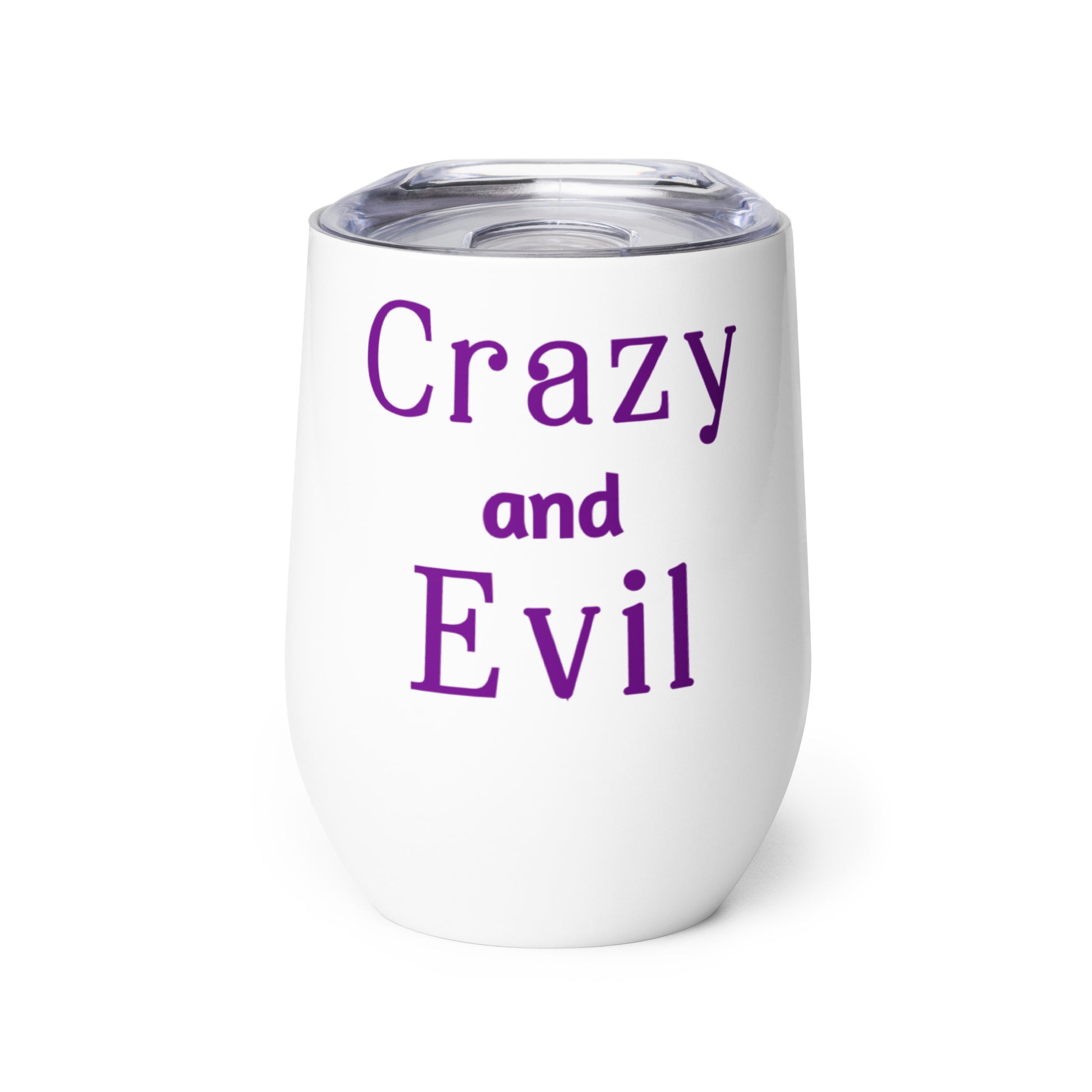 Crazy and Evil - Wine tumbler - by RecreatingKrista