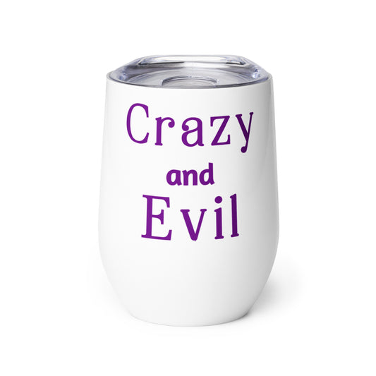 Crazy and Evil - Wine tumbler - by RecreatingKrista