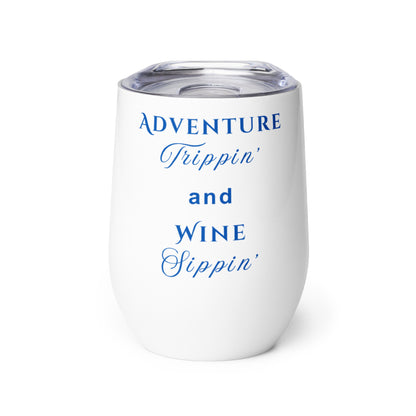 Adventure Trippin' and Wine Sippin' Wine Tumbler by EraofInk